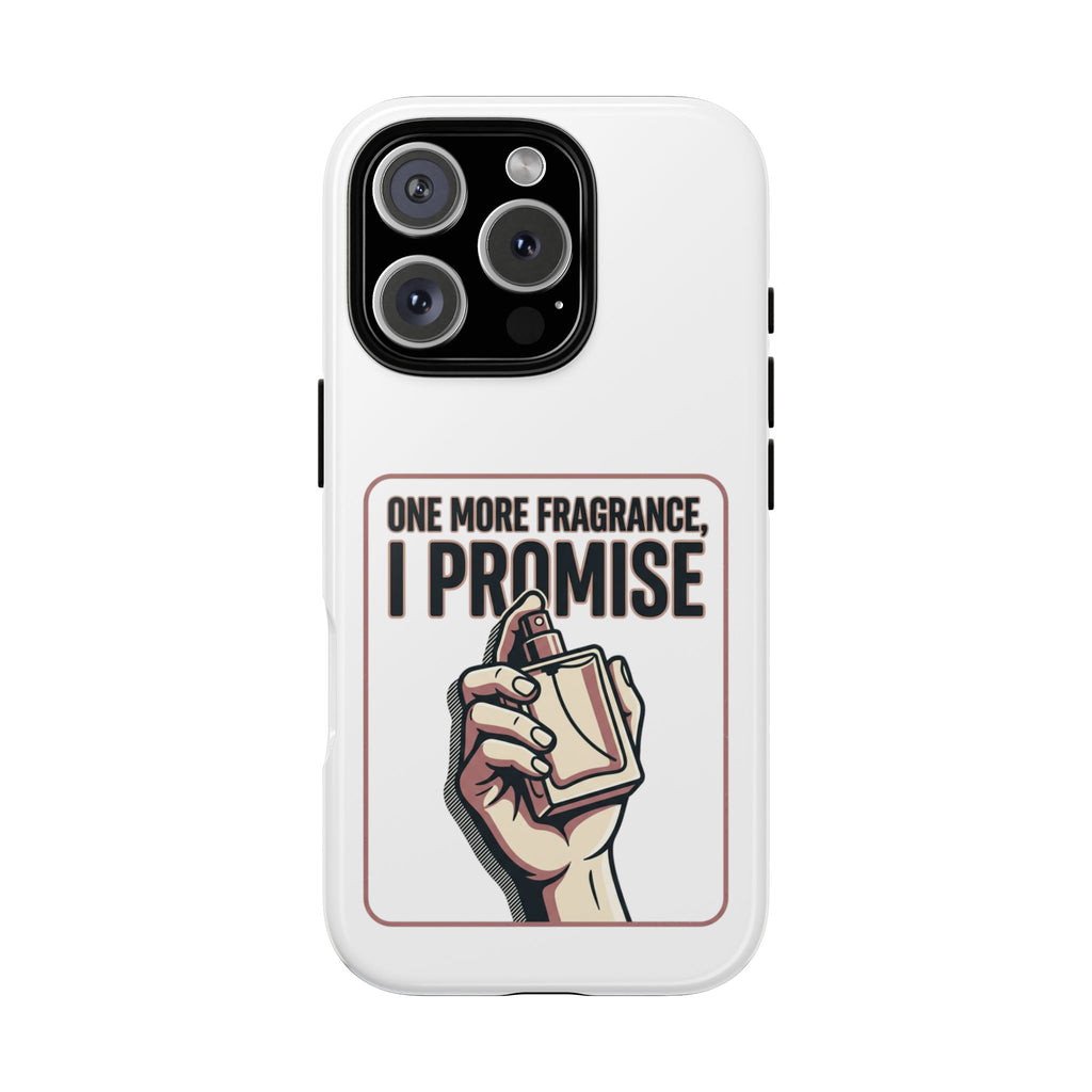Phone Case — "One More Fragrance I Promise" Perfume Lover Protective Case