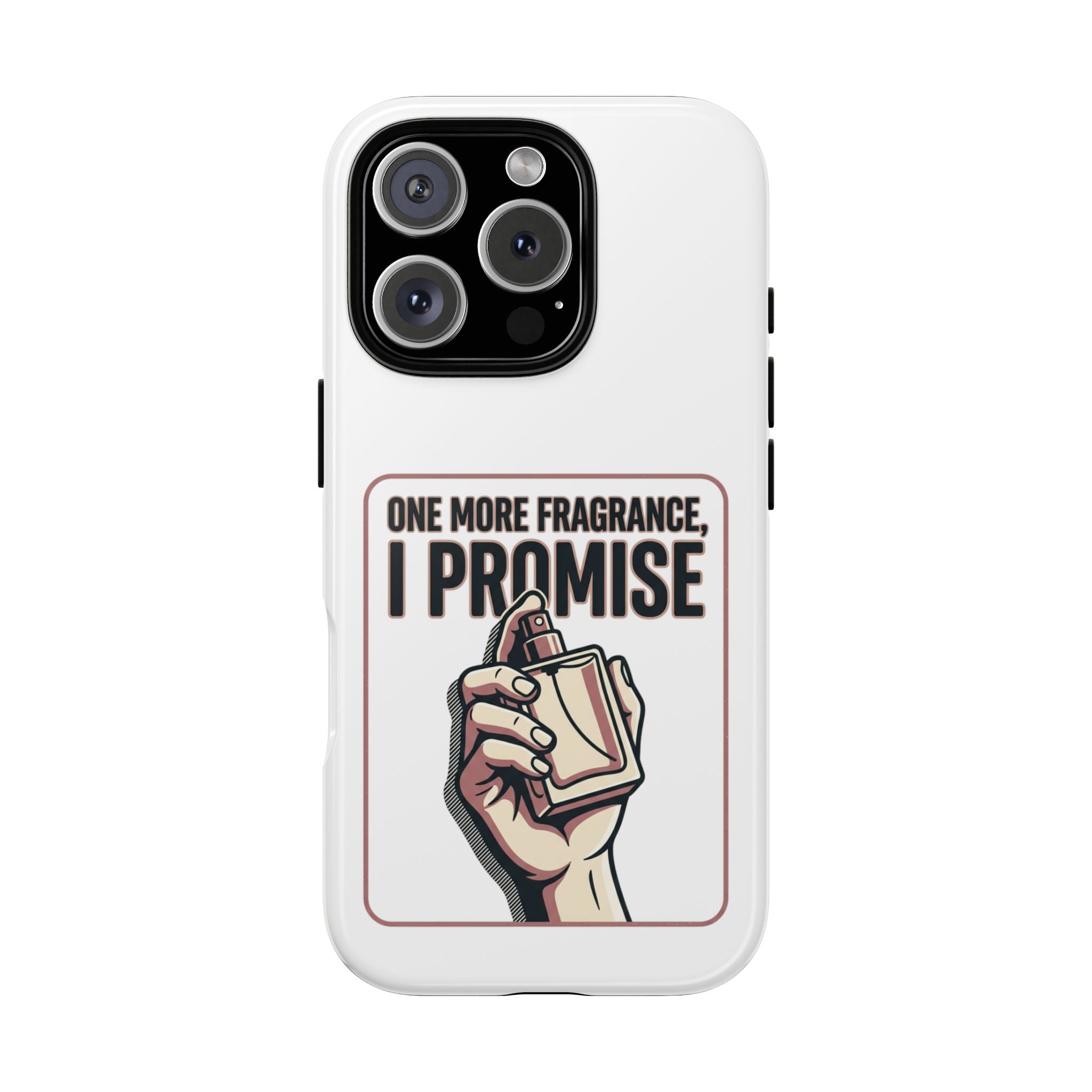 Phone Case — "One More Fragrance I Promise" Perfume Lover Protective Case
