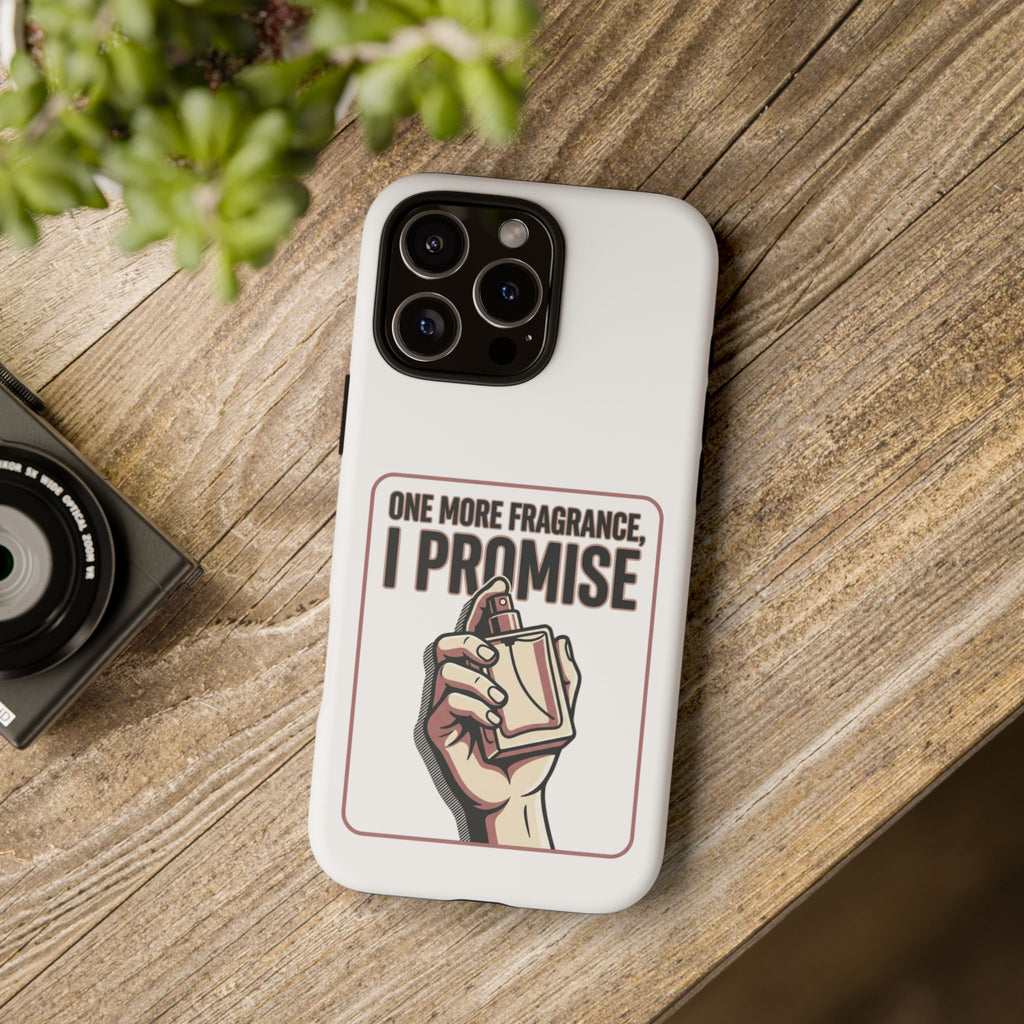 Phone Case — "One More Fragrance I Promise" Perfume Lover Protective Case