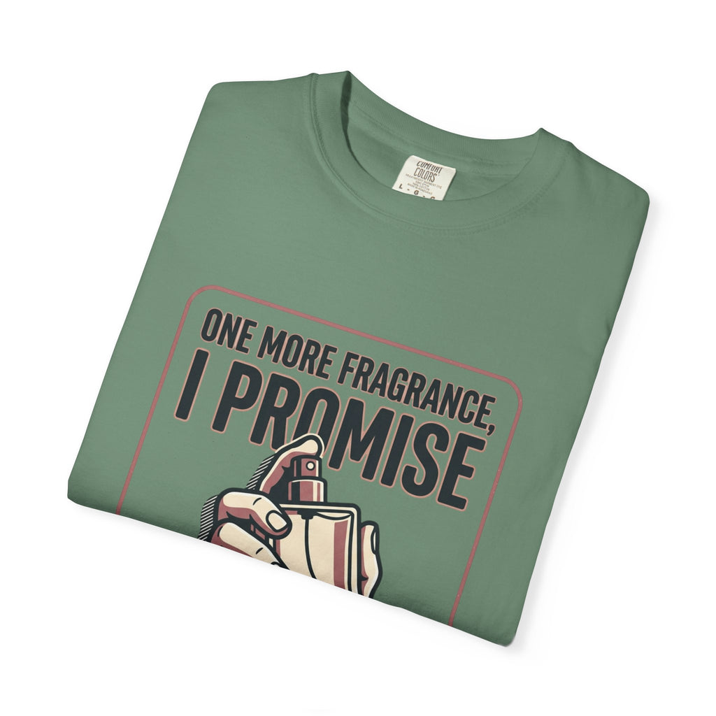 Fragrance Lover T-Shirt — "One More Fragrance, I Promise" Graphic Tee