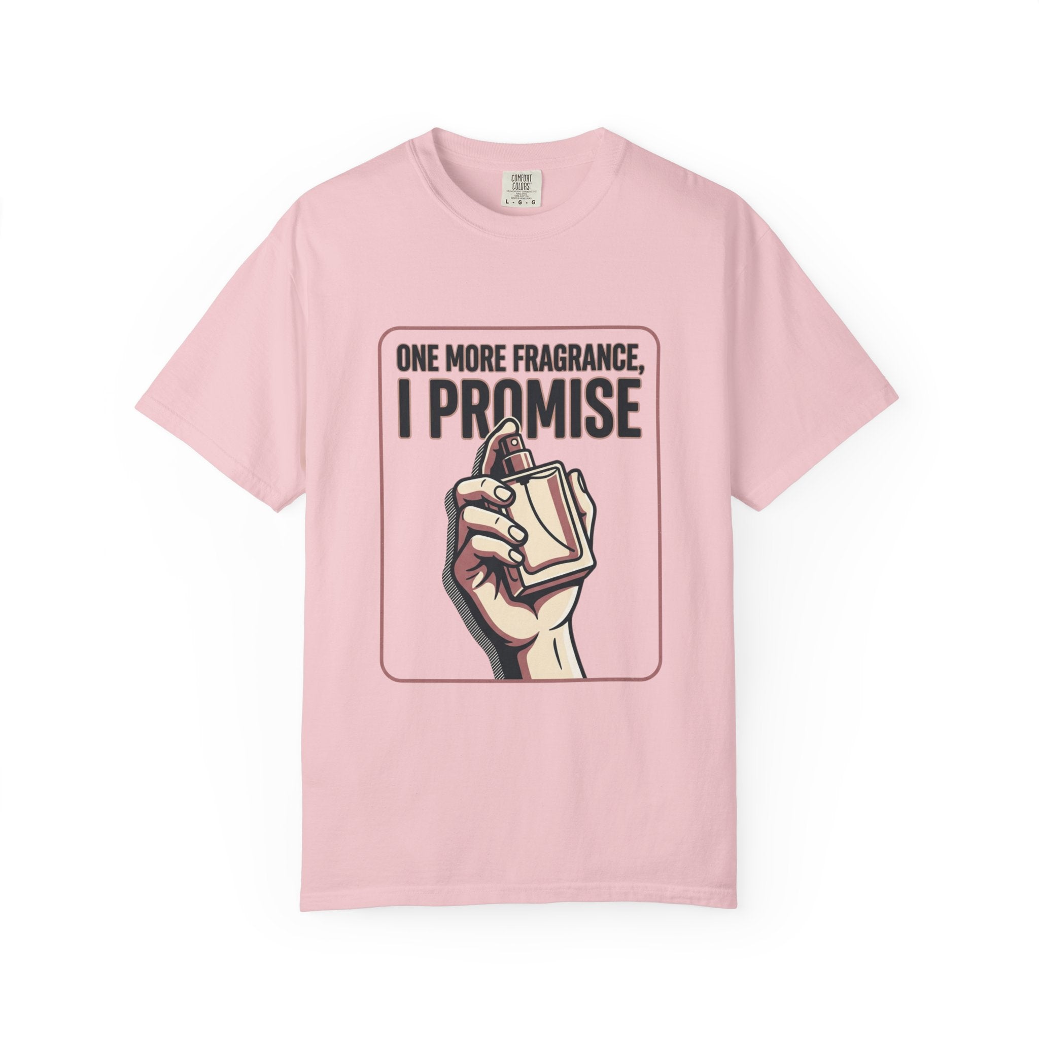 Fragrance Lover T-Shirt — "One More Fragrance, I Promise" Graphic Tee