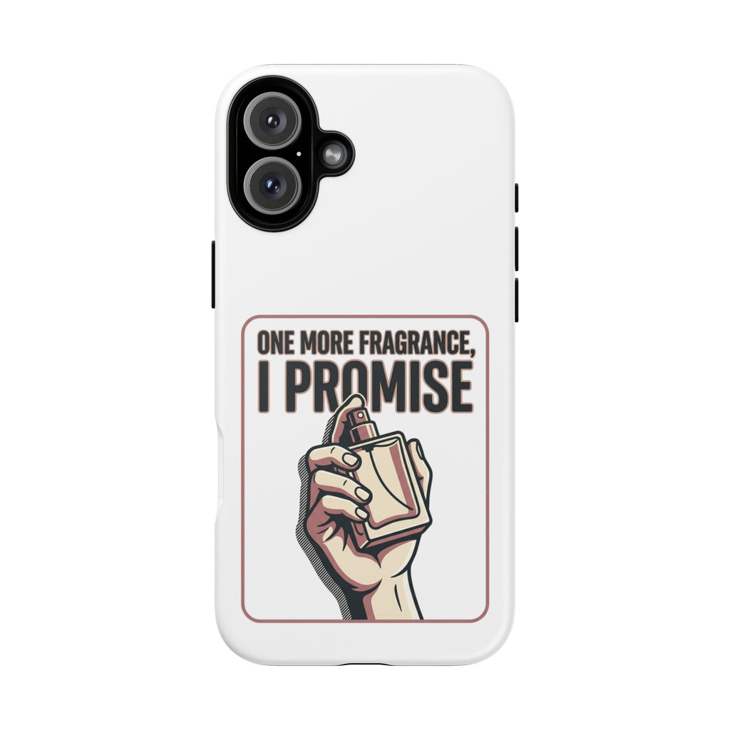 Phone Case — "One More Fragrance I Promise" Perfume Lover Protective Case