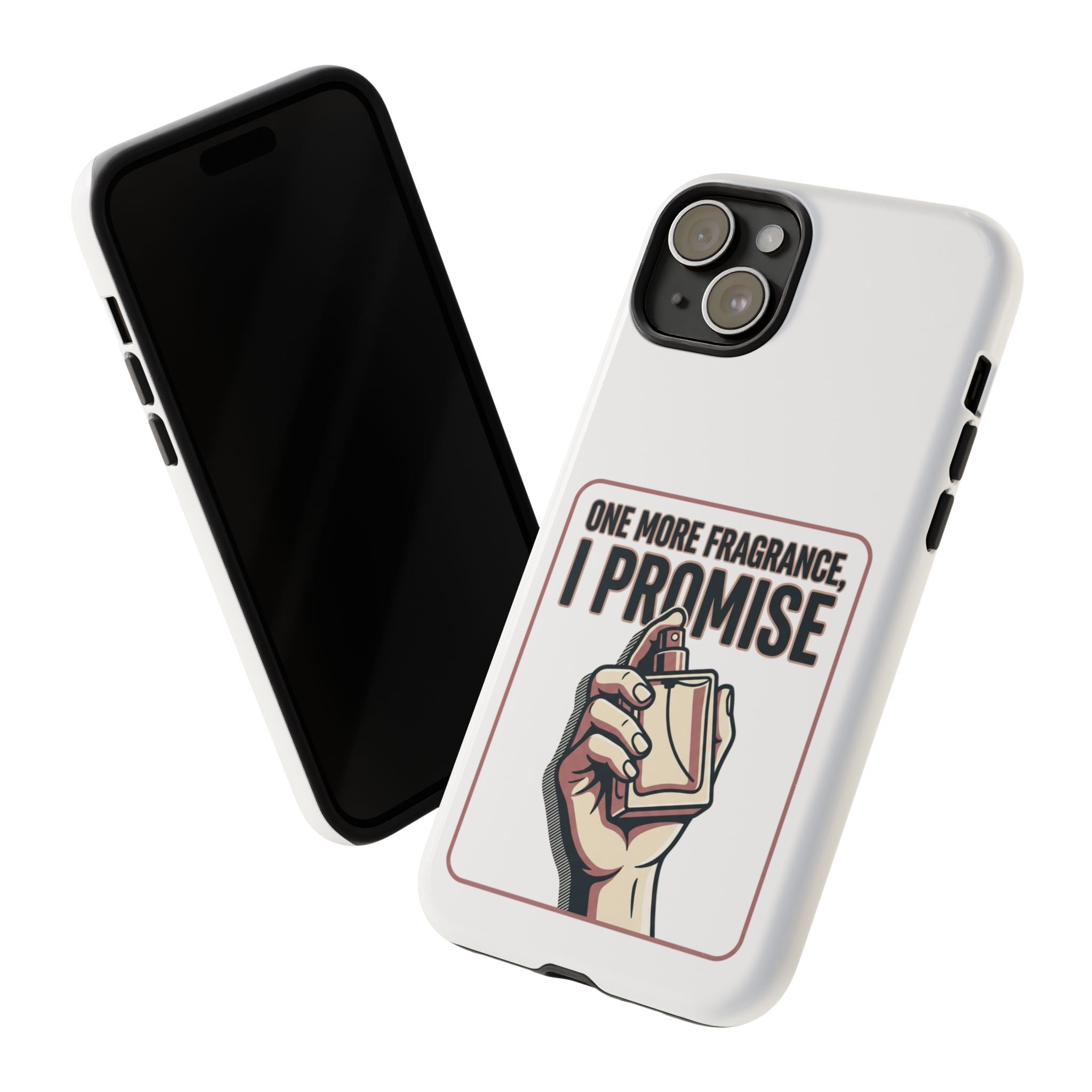Phone Case — "One More Fragrance I Promise" Perfume Lover Protective Case