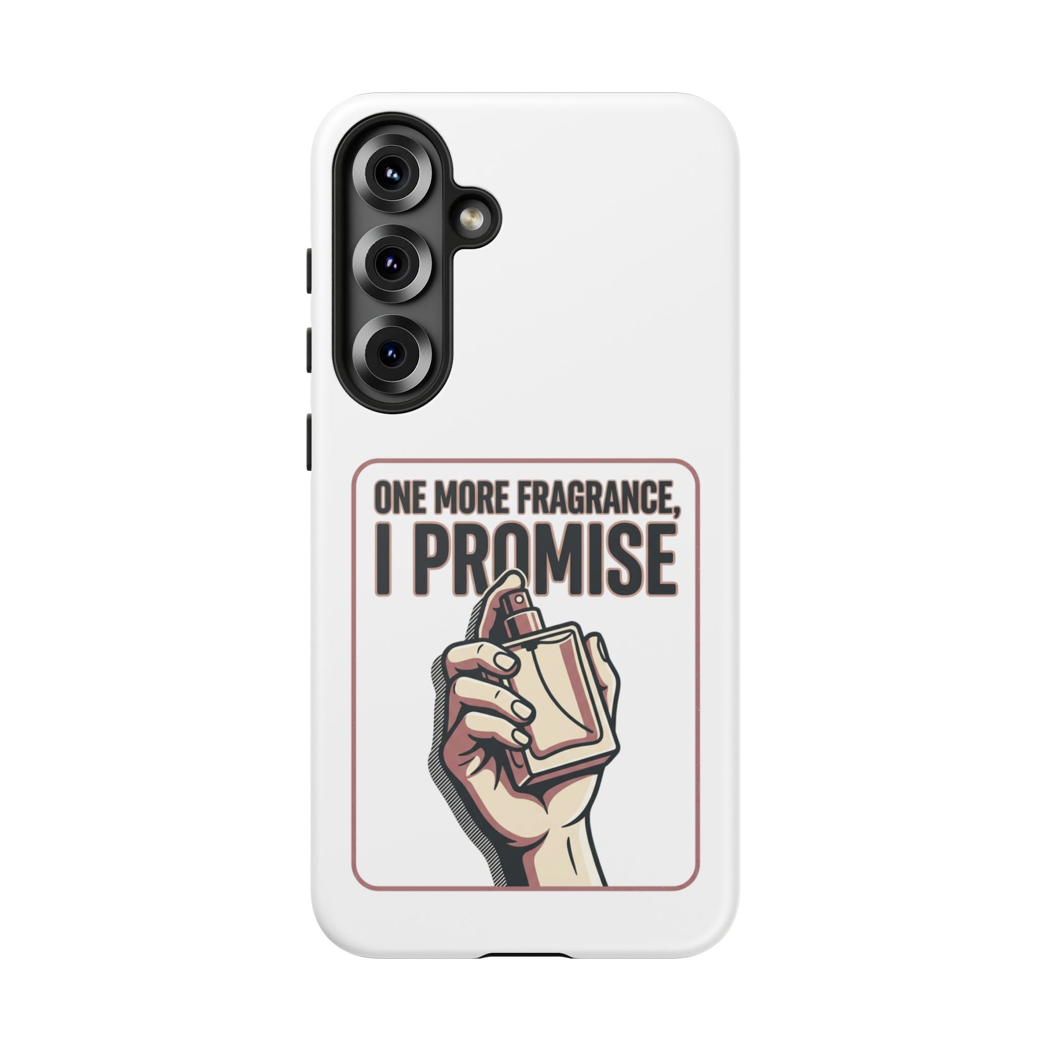 Phone Case — "One More Fragrance I Promise" Perfume Lover Protective Case