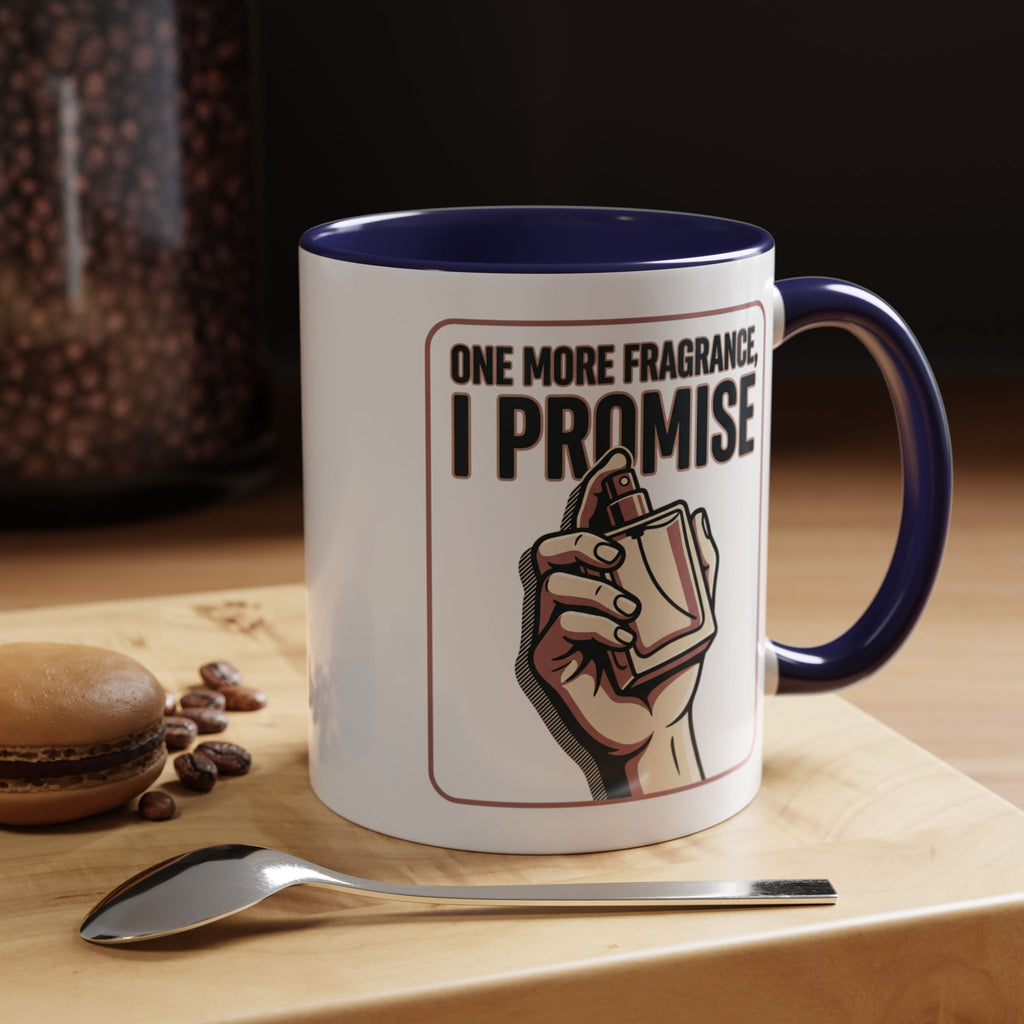 Coffee Mug — "One More Fragrance, I Promise" Perfume Lover Accent Mug (11/15oz)