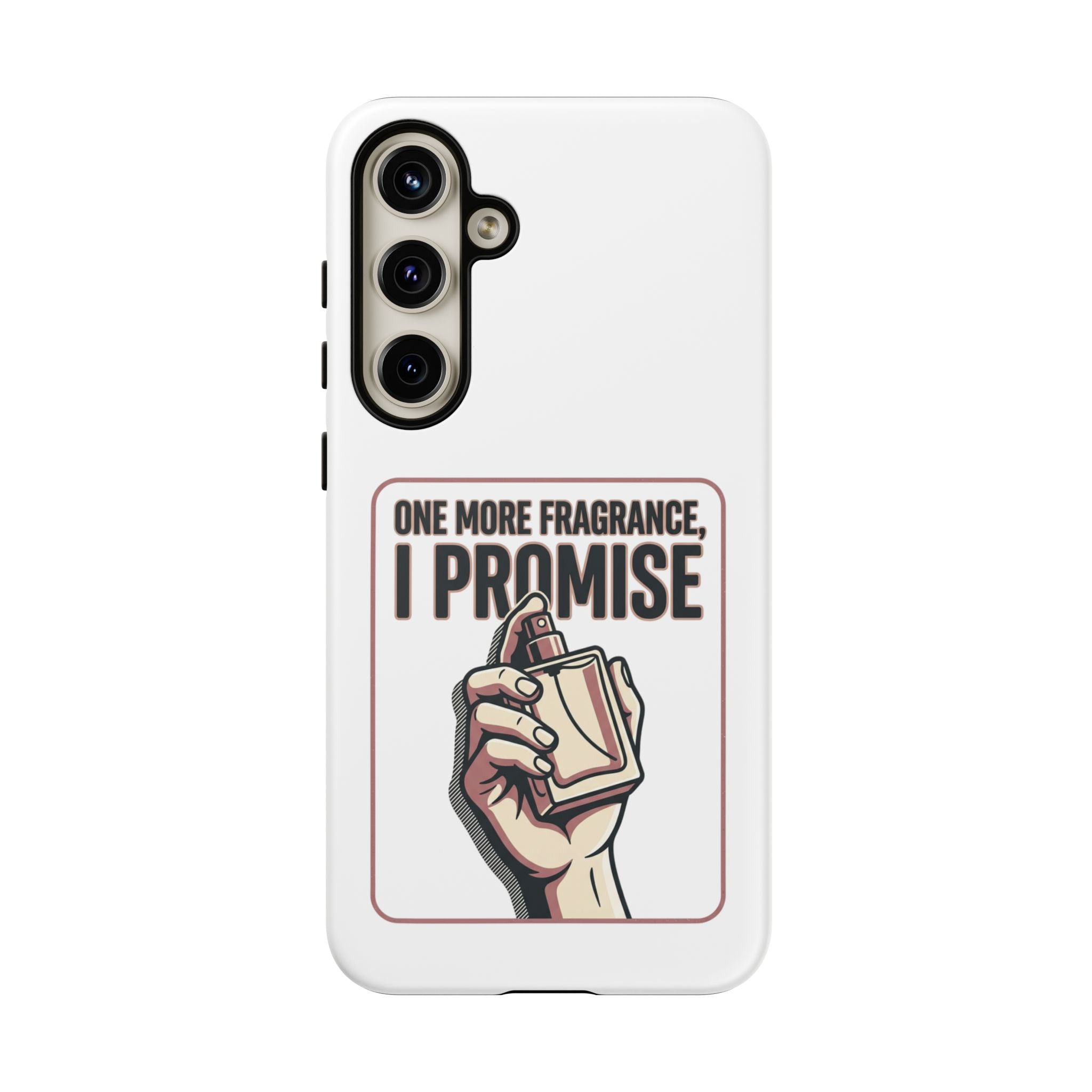 Phone Case — "One More Fragrance I Promise" Perfume Lover Protective Case