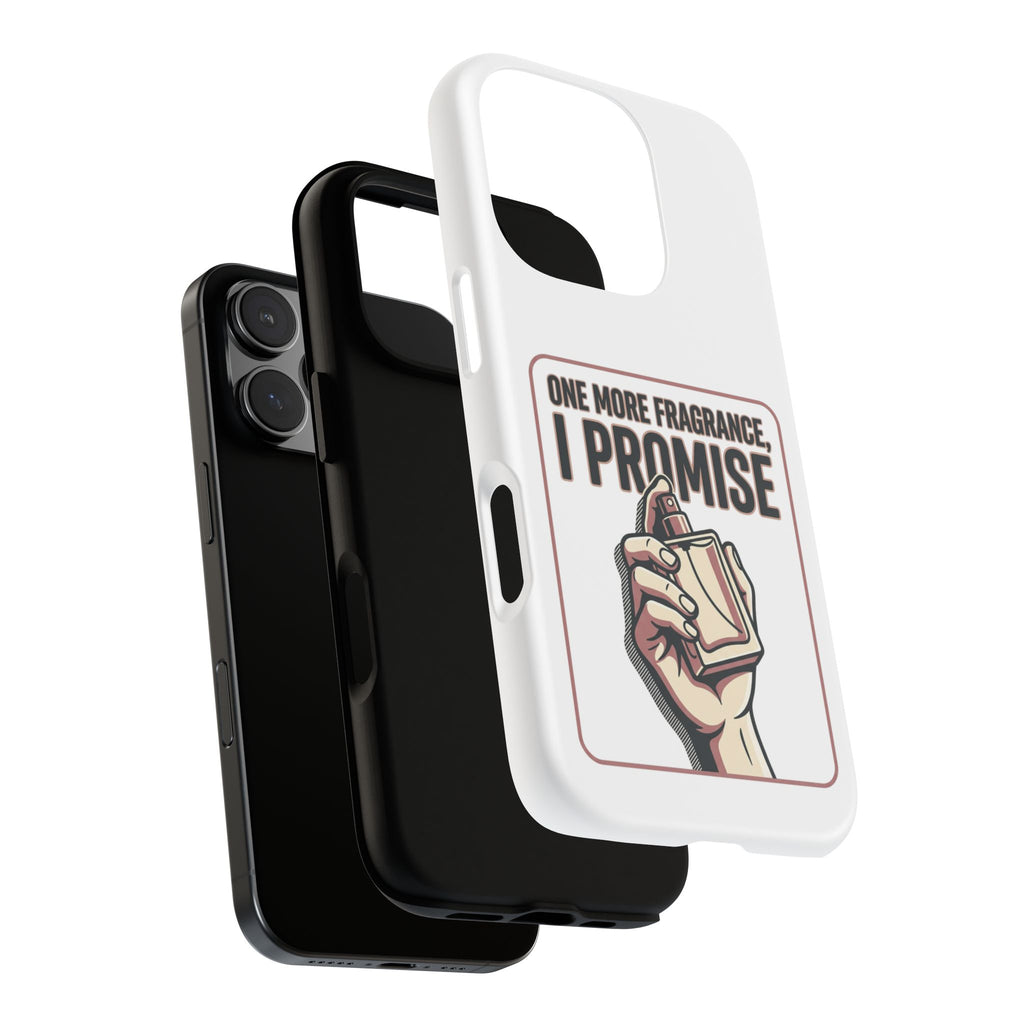 Phone Case — "One More Fragrance I Promise" Perfume Lover Protective Case