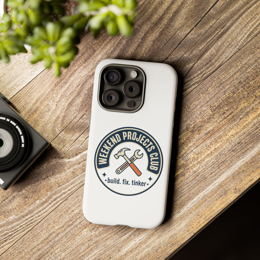 Weekend Projects Club Tough Phone Case — "build. fix. tinker."