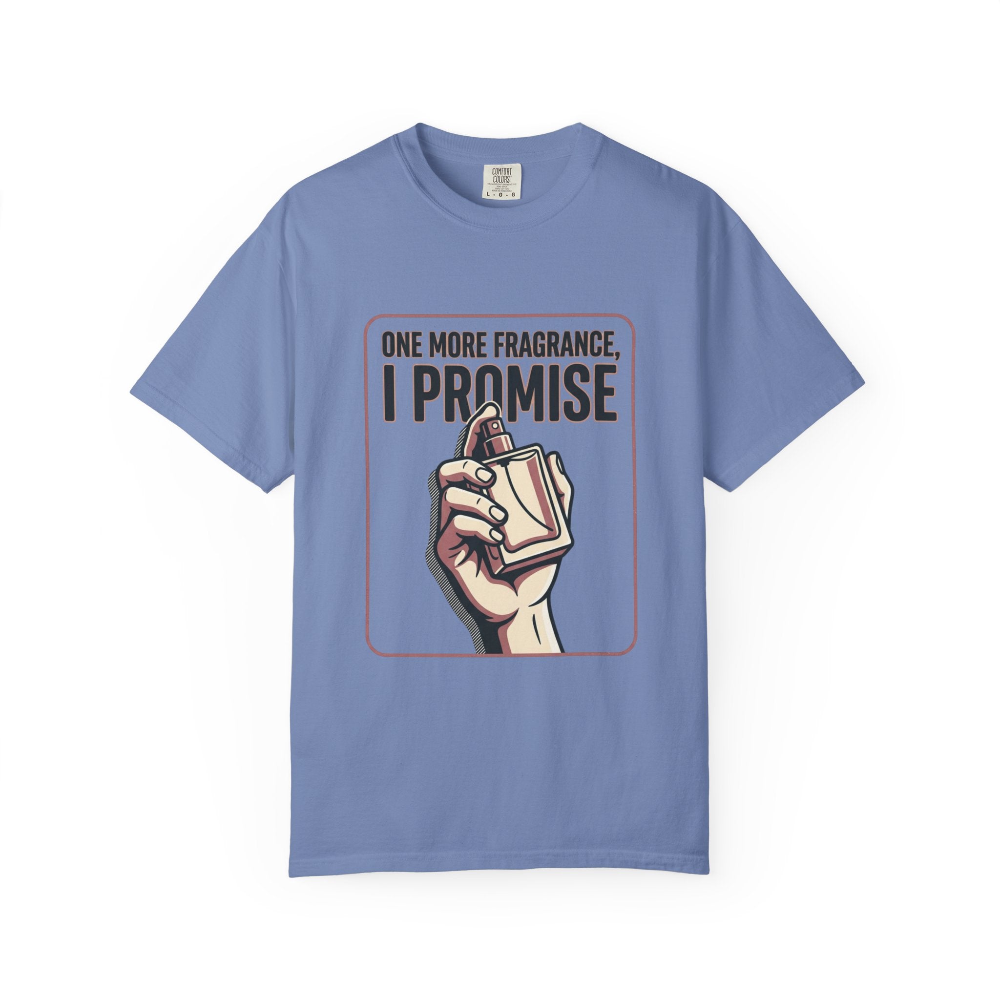 Fragrance Lover T-Shirt — "One More Fragrance, I Promise" Graphic Tee