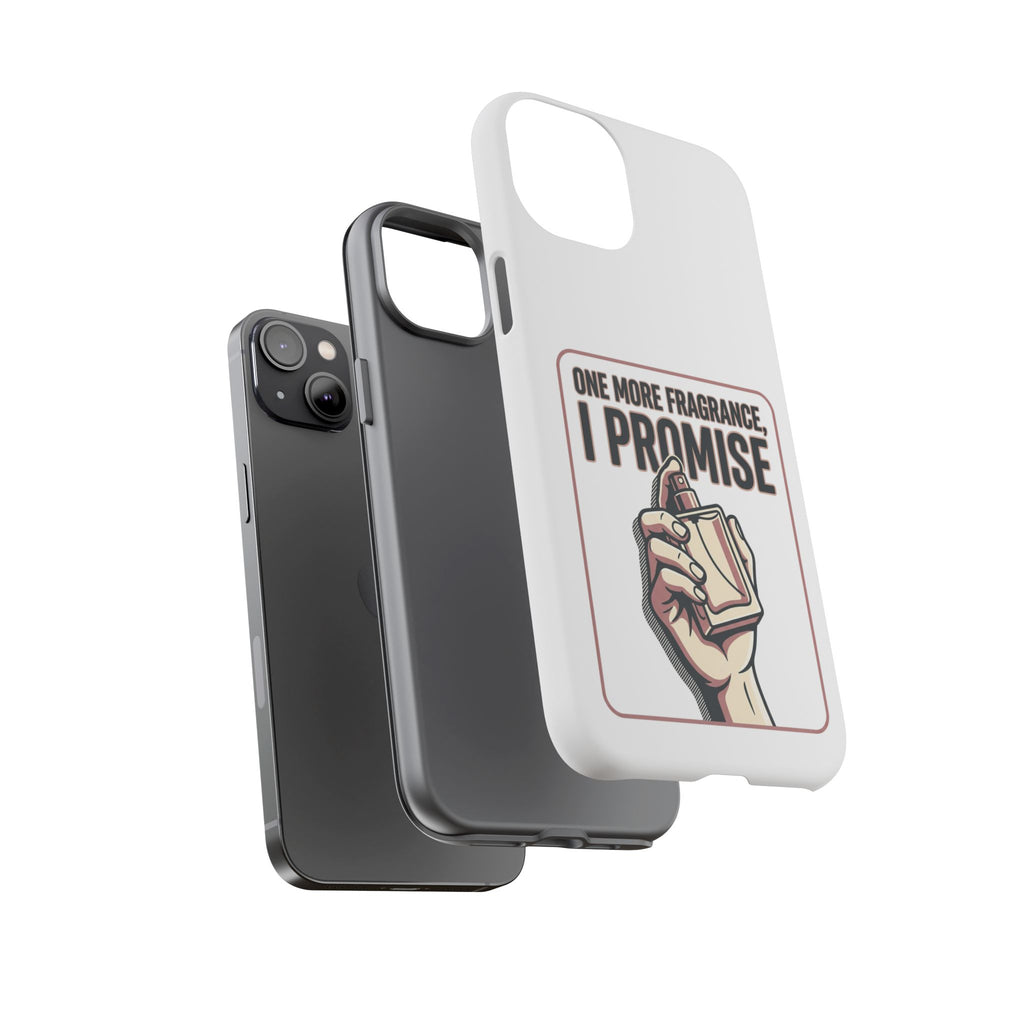 Phone Case — "One More Fragrance I Promise" Perfume Lover Protective Case