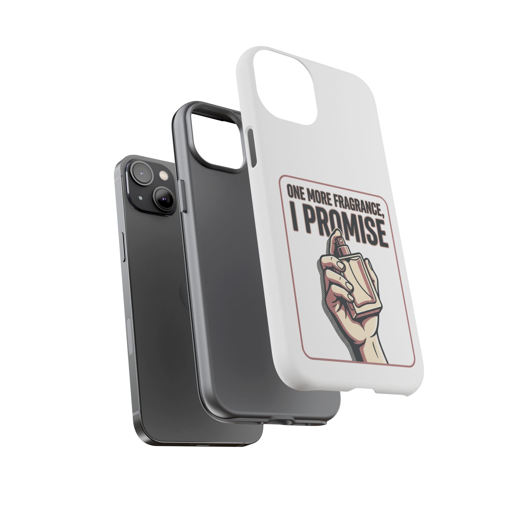 Phone Case — "One More Fragrance I Promise" Perfume Lover Protective Case