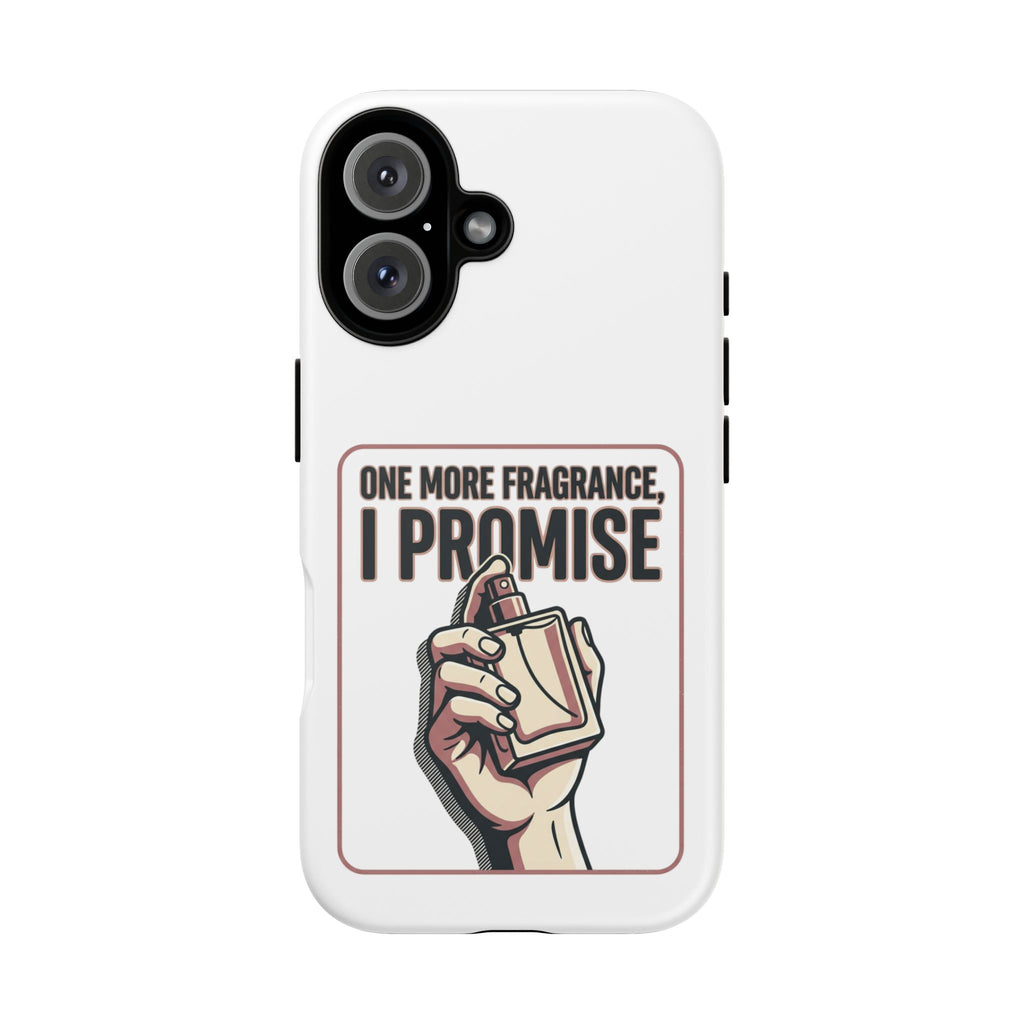 Phone Case — "One More Fragrance I Promise" Perfume Lover Protective Case