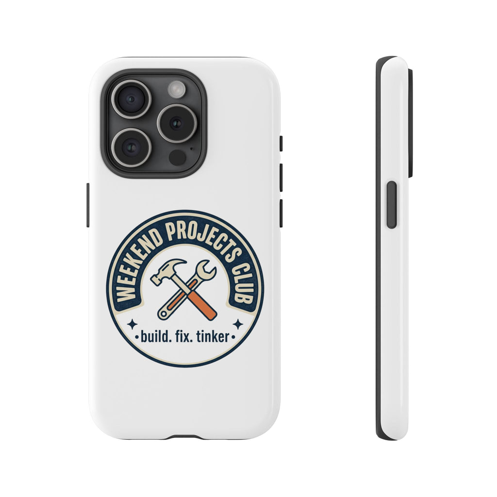 Weekend Projects Club Tough Phone Case — "build. fix. tinker."