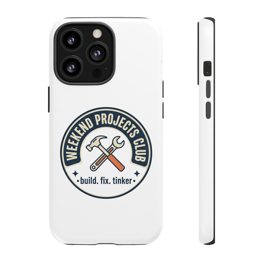 Weekend Projects Club Tough Phone Case — "build. fix. tinker."