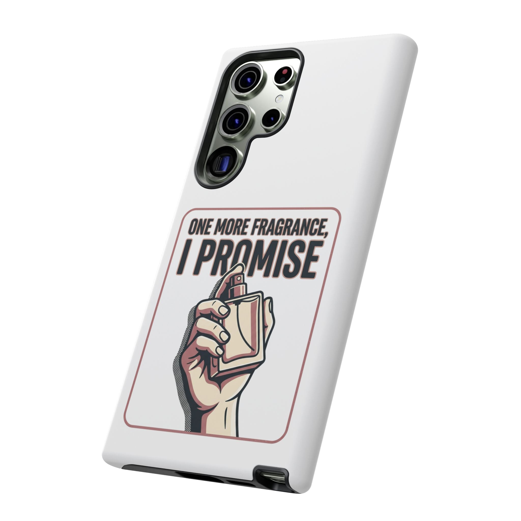Phone Case — "One More Fragrance I Promise" Perfume Lover Protective Case