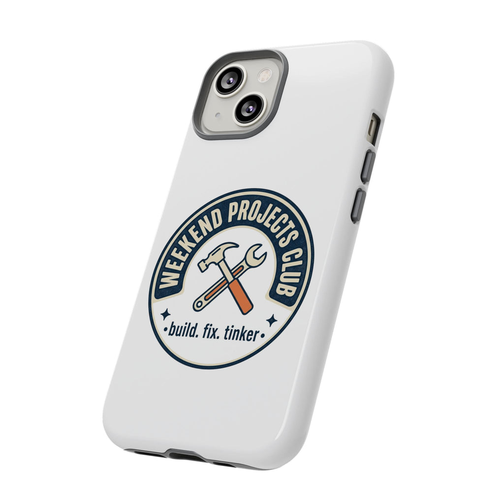 Weekend Projects Club Tough Phone Case — "build. fix. tinker."