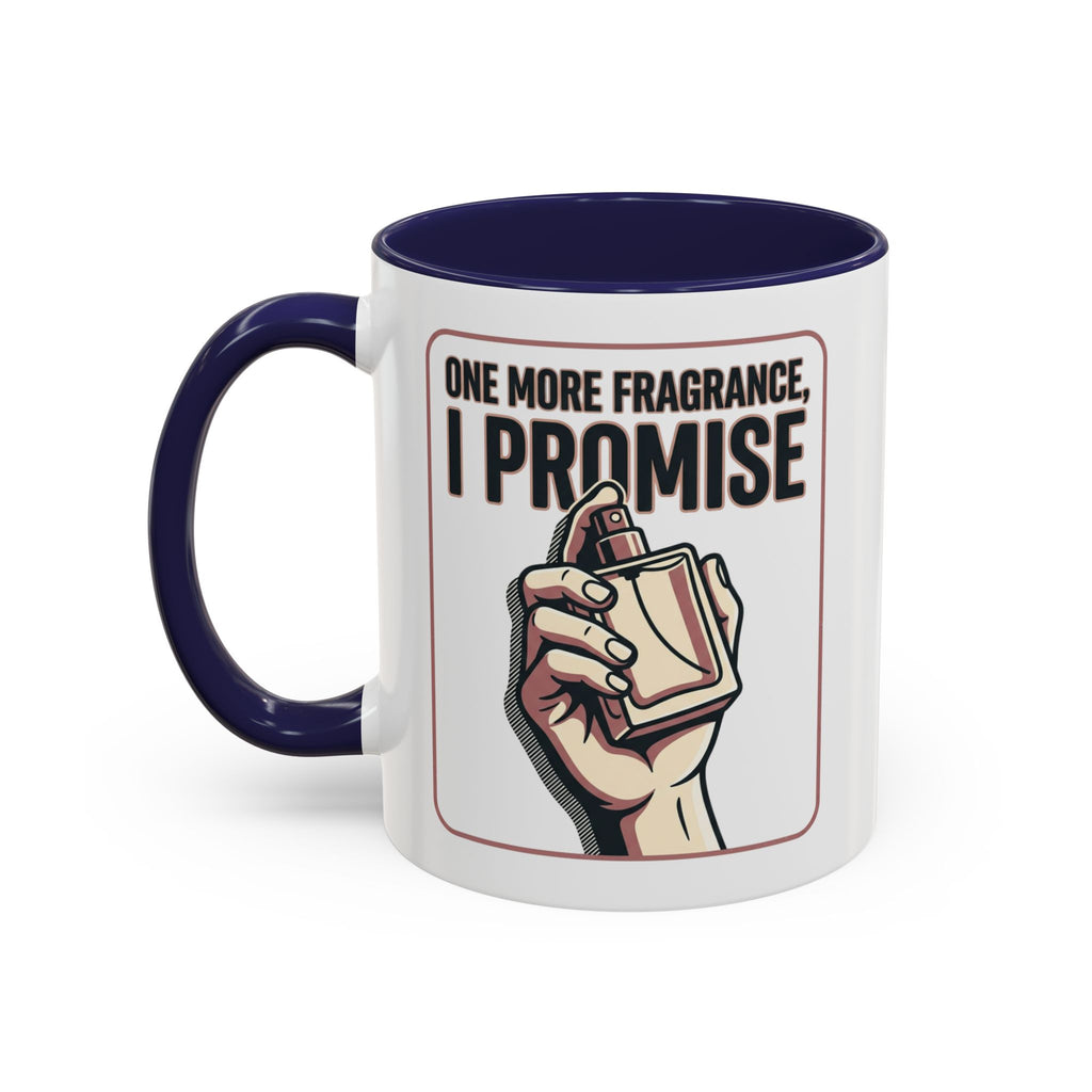 Coffee Mug — "One More Fragrance, I Promise" Perfume Lover Accent Mug (11/15oz)