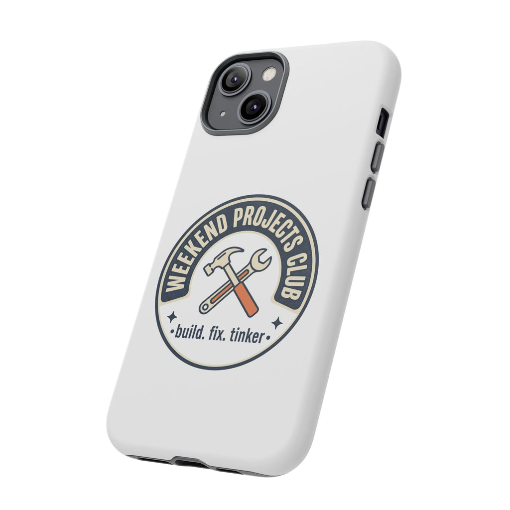 Weekend Projects Club Tough Phone Case — "build. fix. tinker."