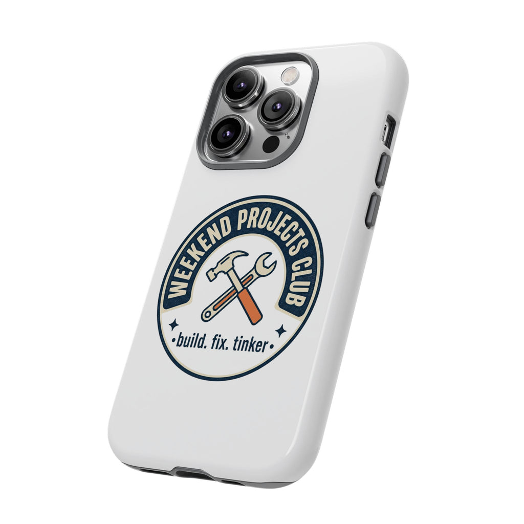 Weekend Projects Club Tough Phone Case — "build. fix. tinker."
