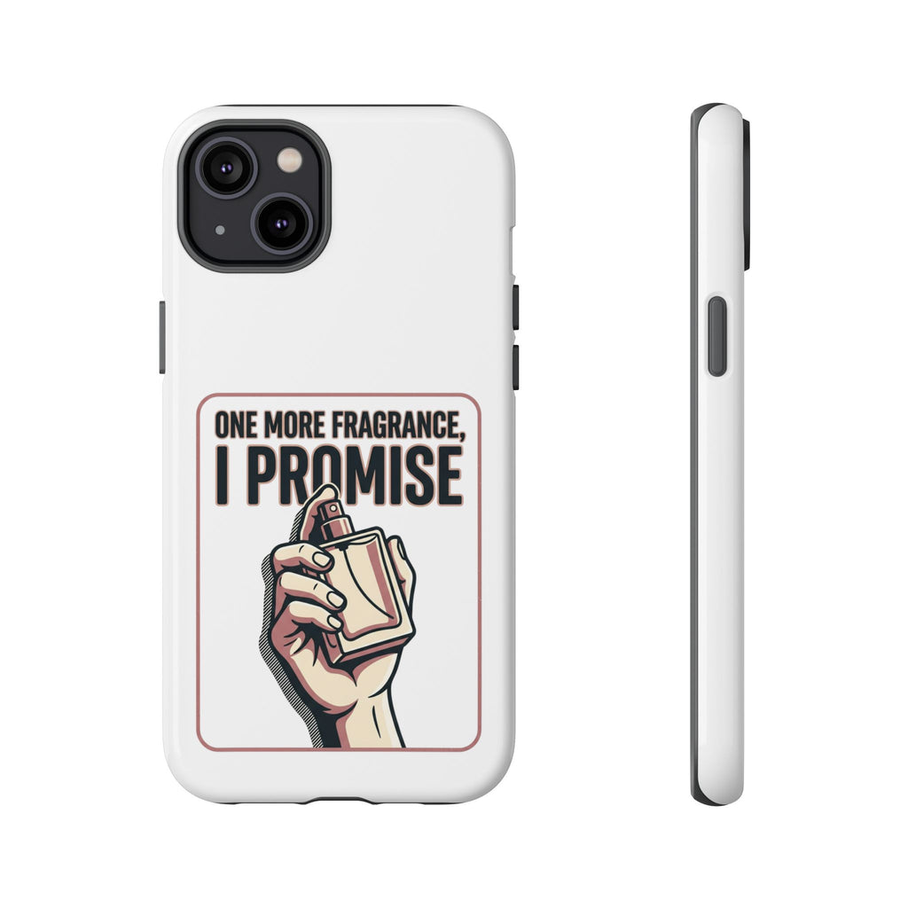 Phone Case — "One More Fragrance I Promise" Perfume Lover Protective Case