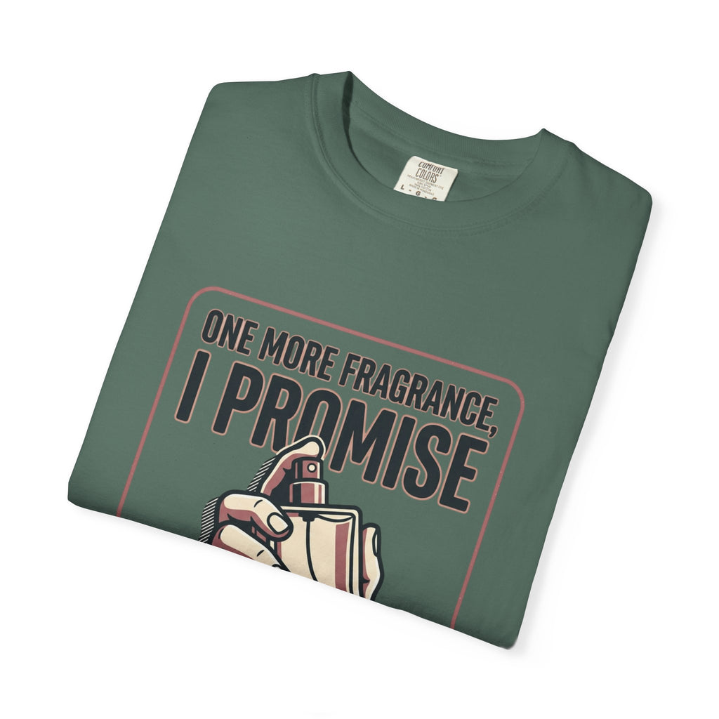 Fragrance Lover T-Shirt — "One More Fragrance, I Promise" Graphic Tee