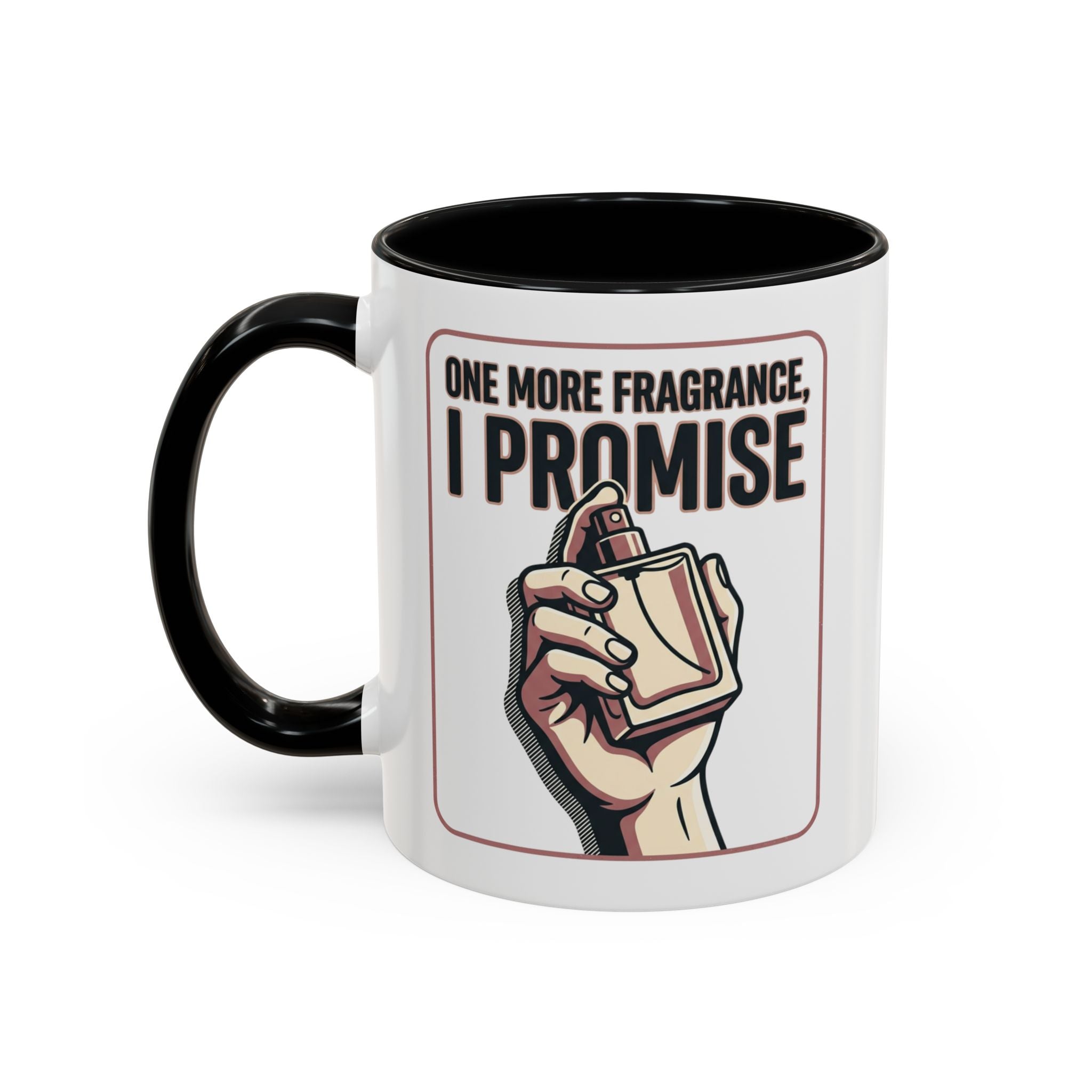Coffee Mug — "One More Fragrance, I Promise" Perfume Lover Accent Mug (11/15oz)
