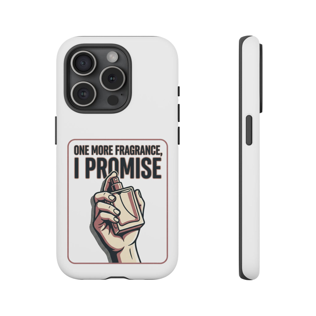 Phone Case — "One More Fragrance I Promise" Perfume Lover Protective Case