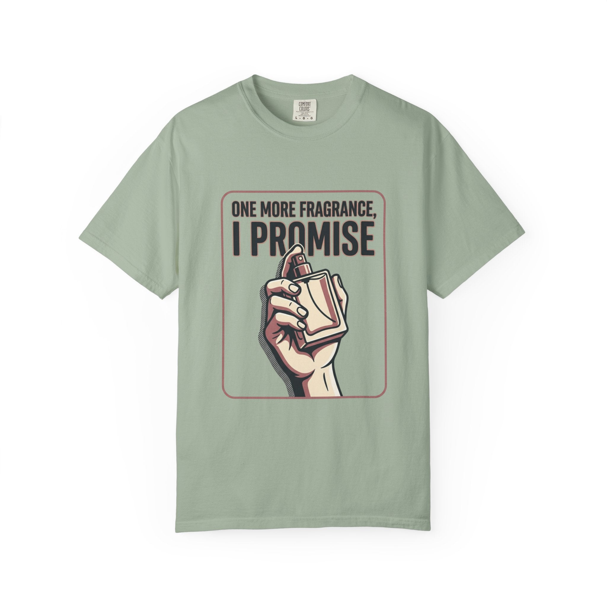 Fragrance Lover T-Shirt — "One More Fragrance, I Promise" Graphic Tee
