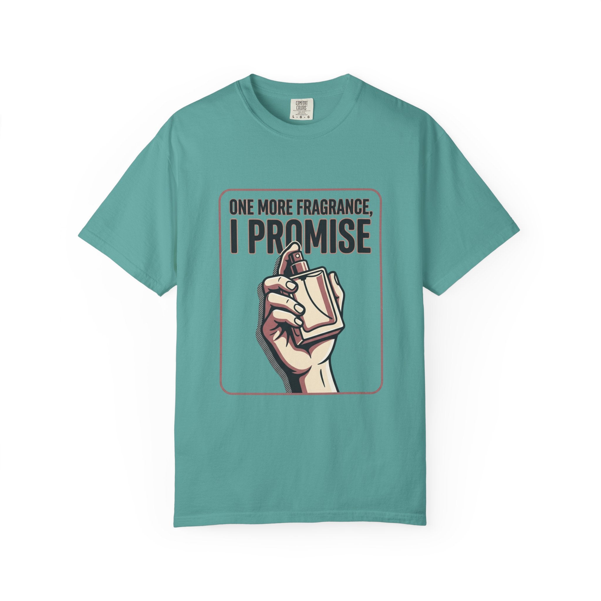 Fragrance Lover T-Shirt — "One More Fragrance, I Promise" Graphic Tee