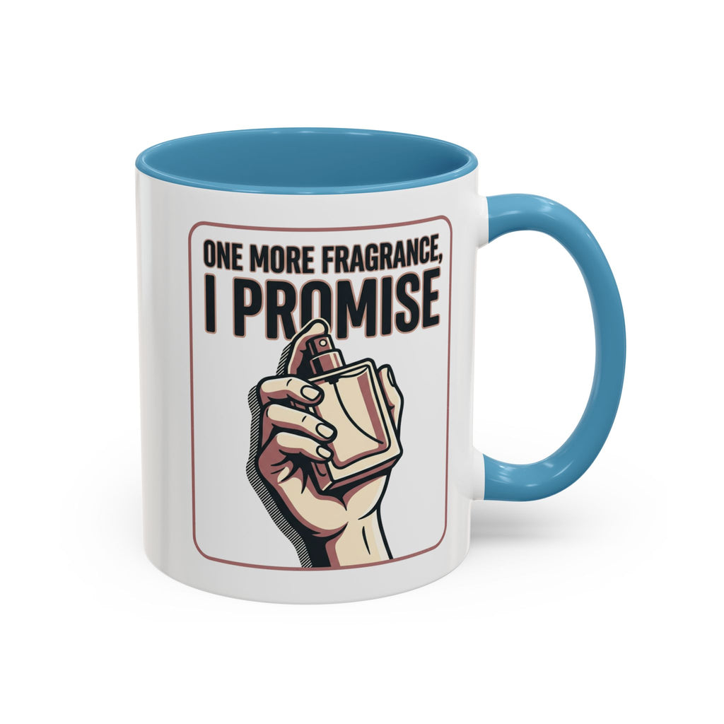 Coffee Mug — "One More Fragrance, I Promise" Perfume Lover Accent Mug (11/15oz)