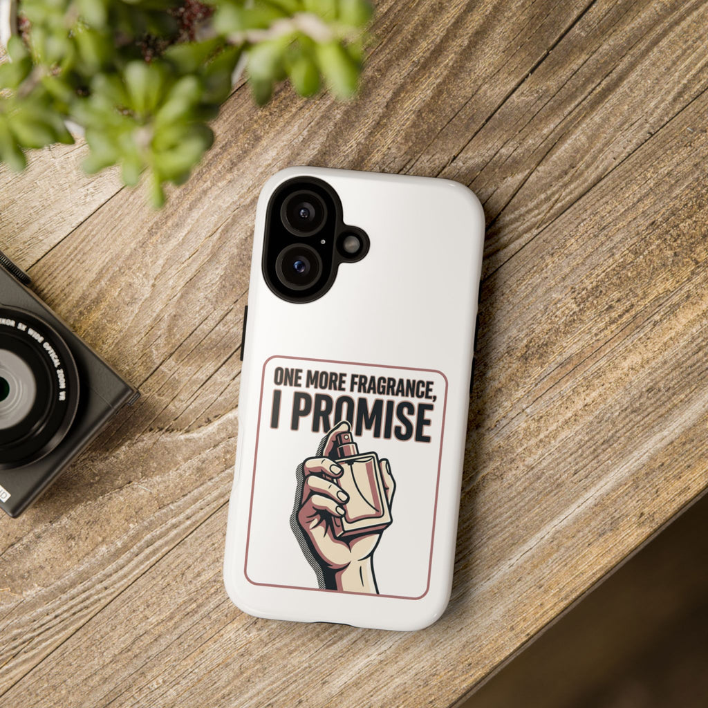 Phone Case — "One More Fragrance I Promise" Perfume Lover Protective Case