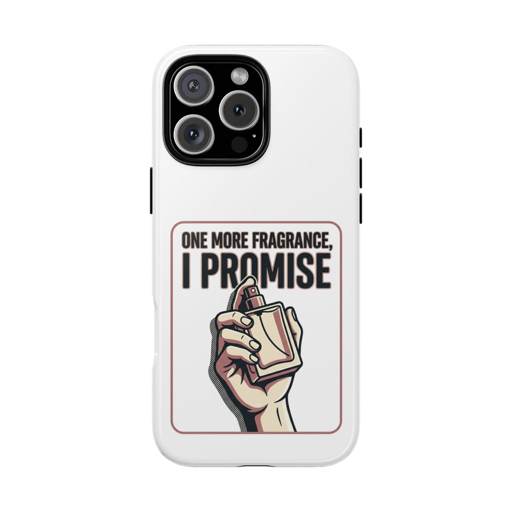Phone Case — "One More Fragrance I Promise" Perfume Lover Protective Case