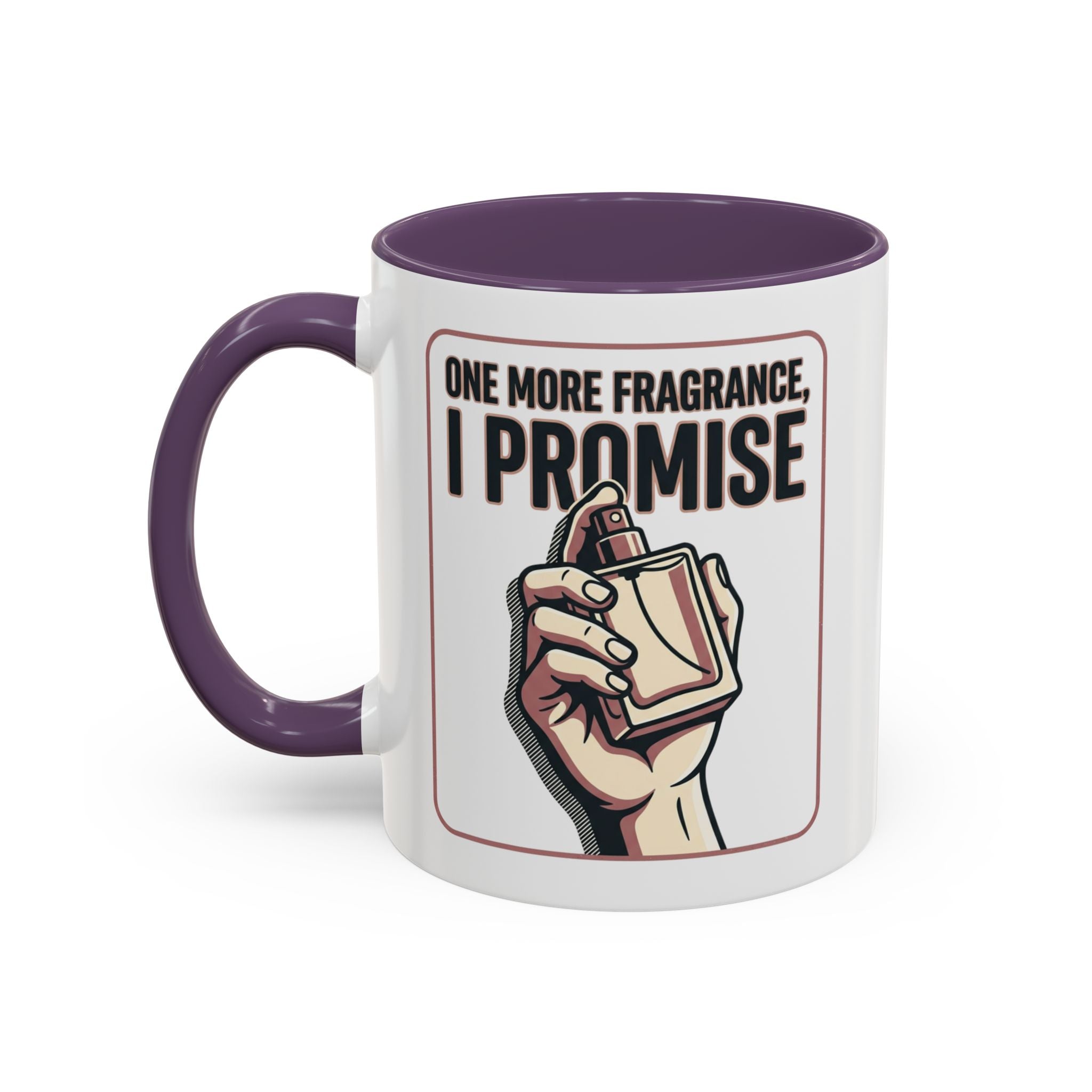 Coffee Mug — "One More Fragrance, I Promise" Perfume Lover Accent Mug (11/15oz)