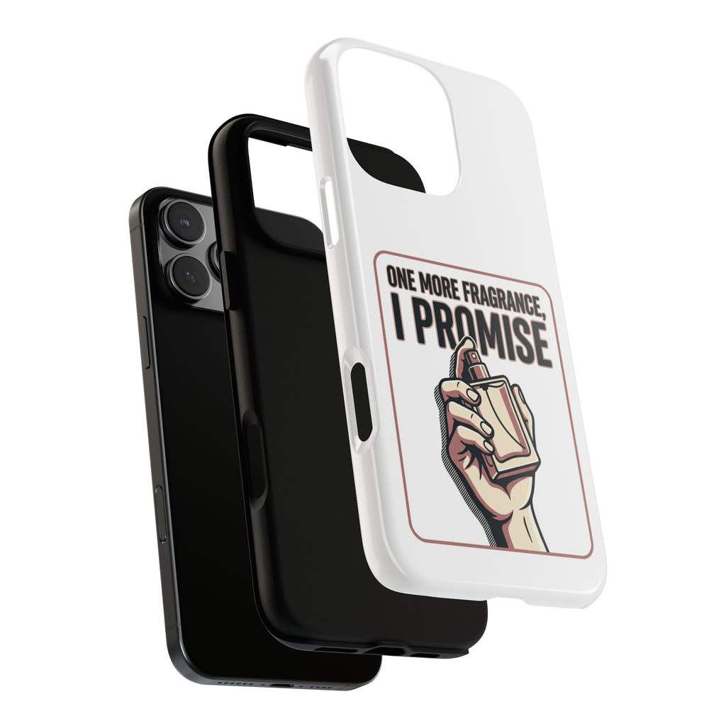 Phone Case — "One More Fragrance I Promise" Perfume Lover Protective Case