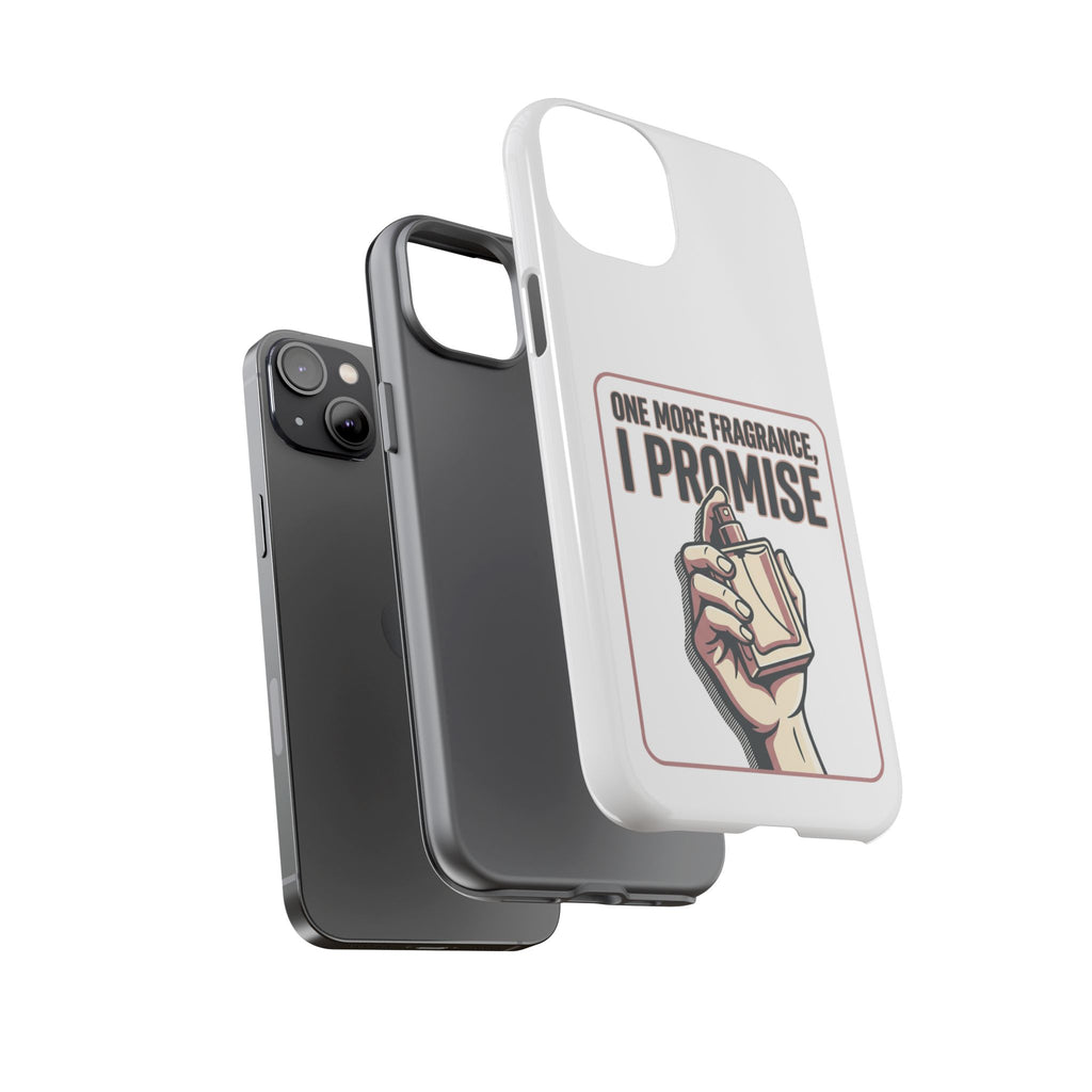 Phone Case — "One More Fragrance I Promise" Perfume Lover Protective Case