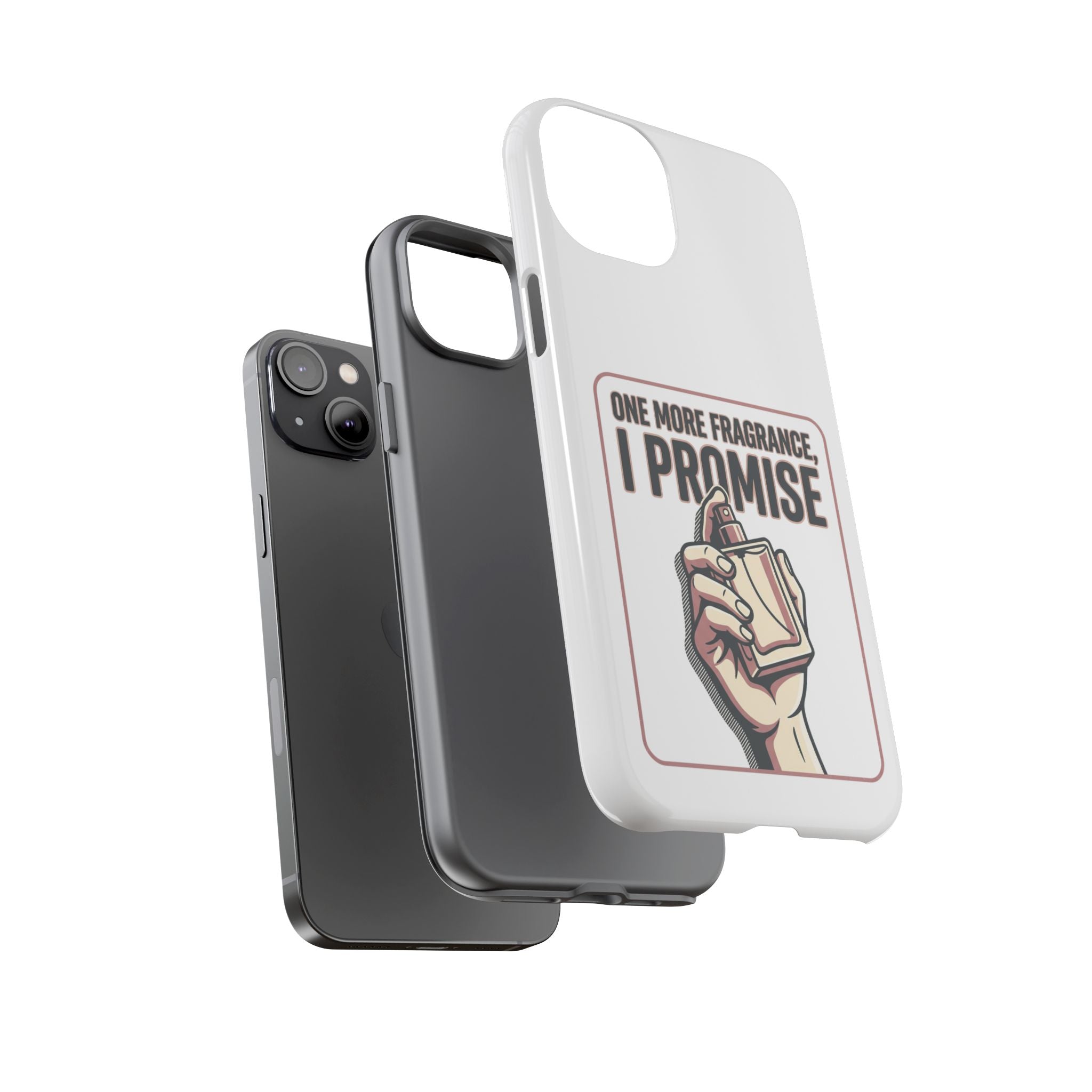 Phone Case — "One More Fragrance I Promise" Perfume Lover Protective Case