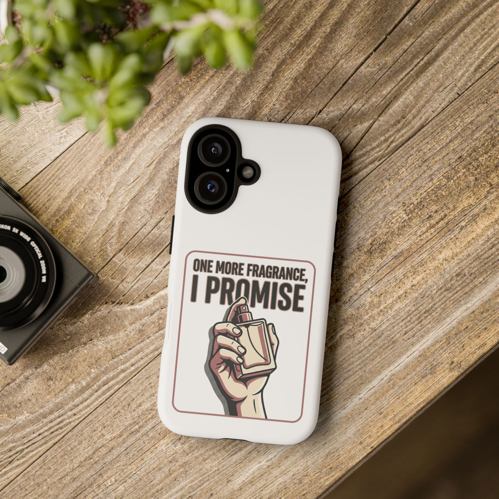 Phone Case — "One More Fragrance I Promise" Perfume Lover Protective Case
