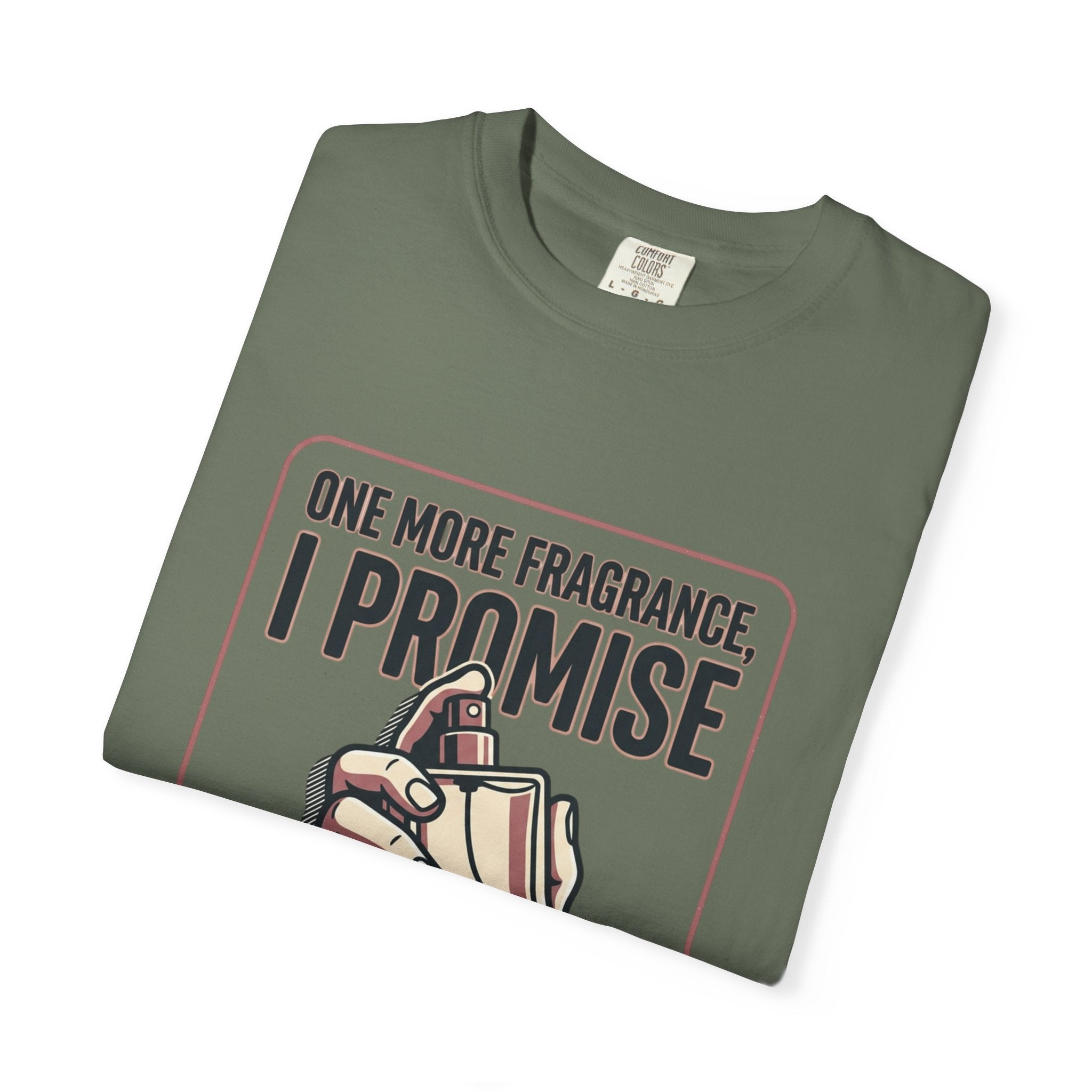 Fragrance Lover T-Shirt — "One More Fragrance, I Promise" Graphic Tee