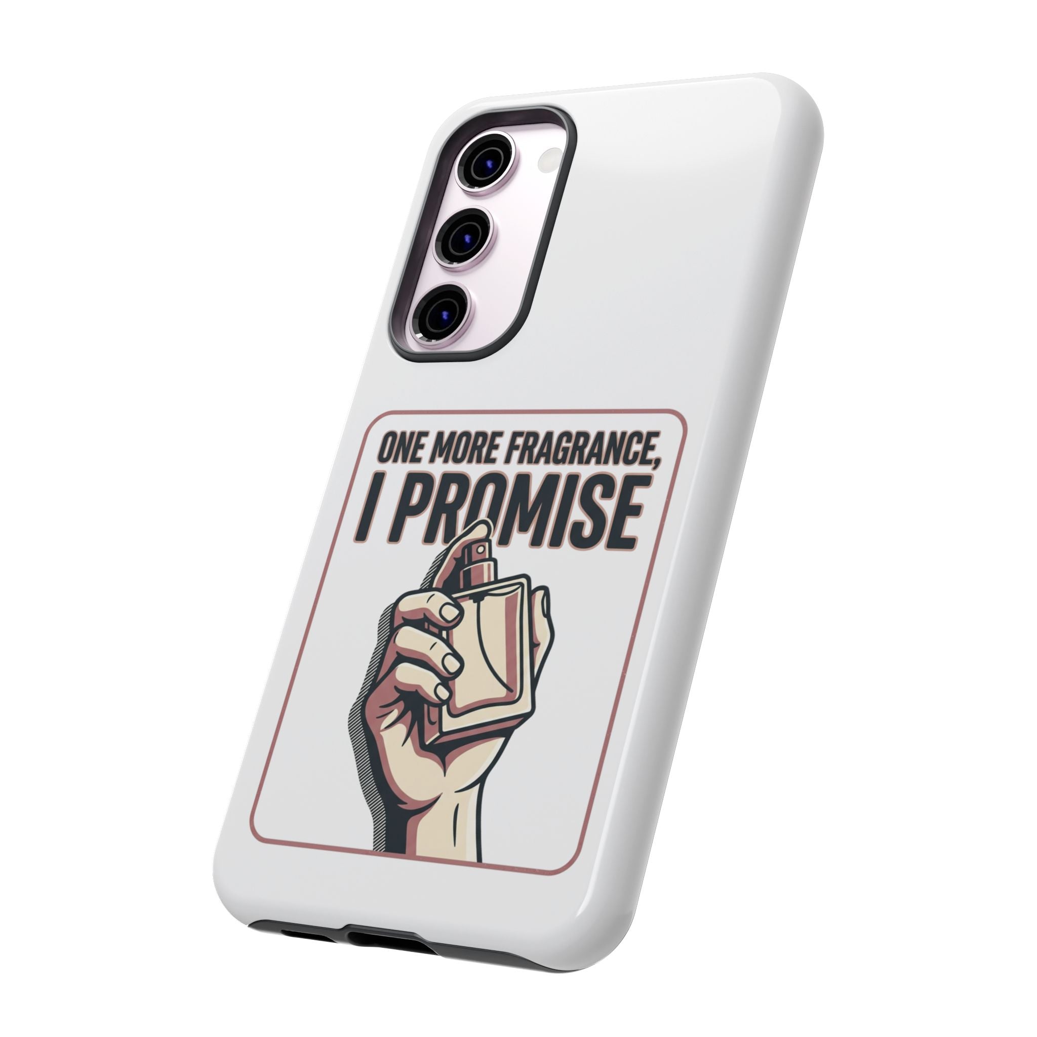 Phone Case — "One More Fragrance I Promise" Perfume Lover Protective Case
