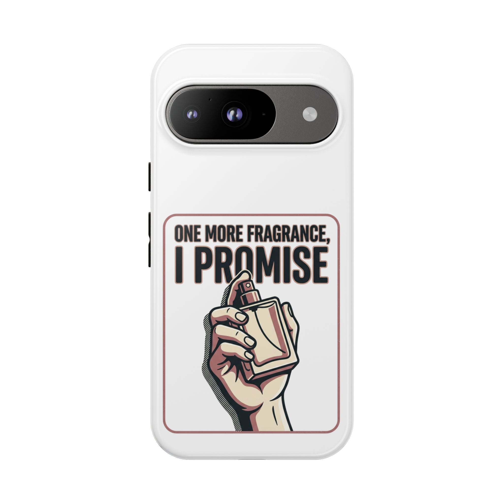 Phone Case — "One More Fragrance I Promise" Perfume Lover Protective Case