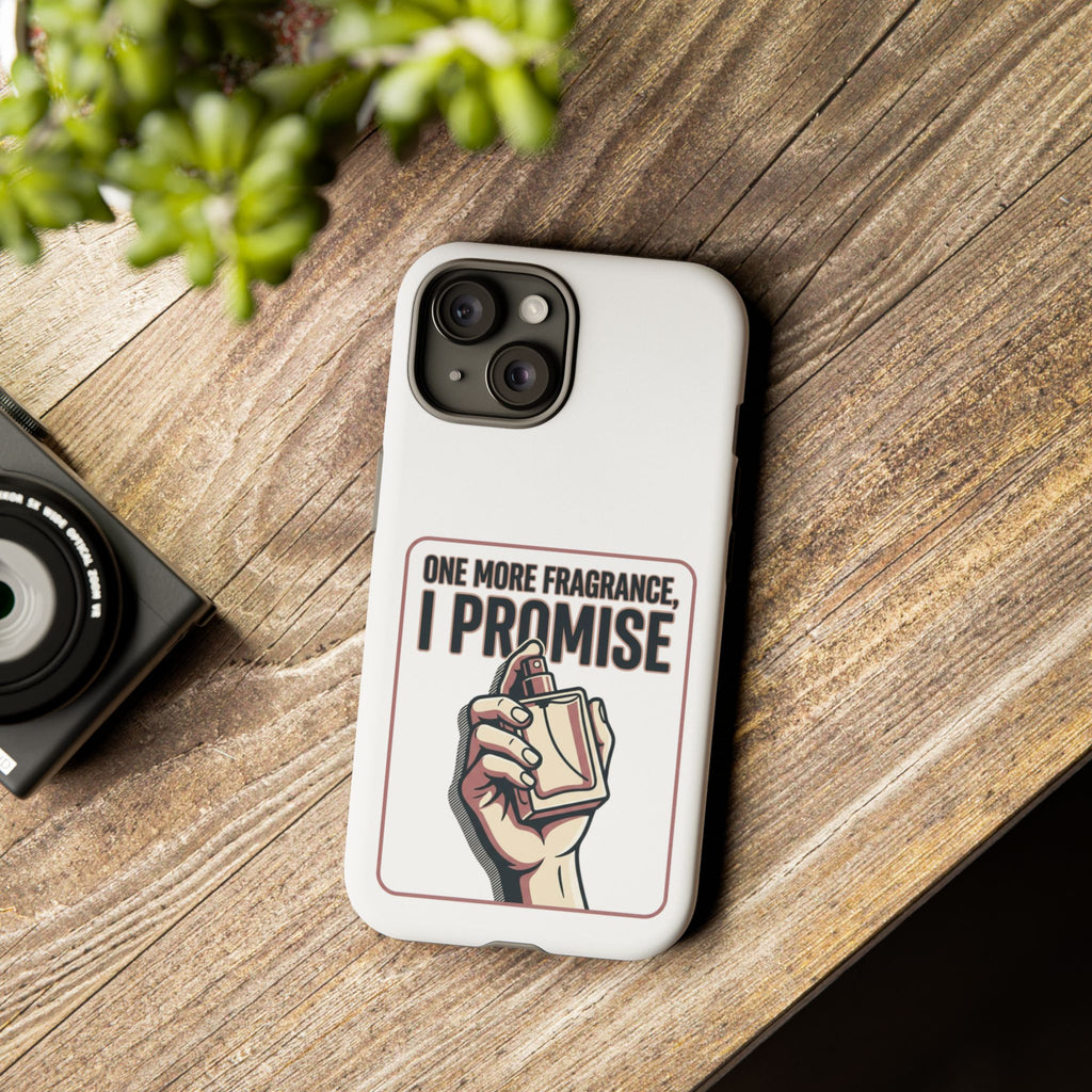 Phone Case — "One More Fragrance I Promise" Perfume Lover Protective Case