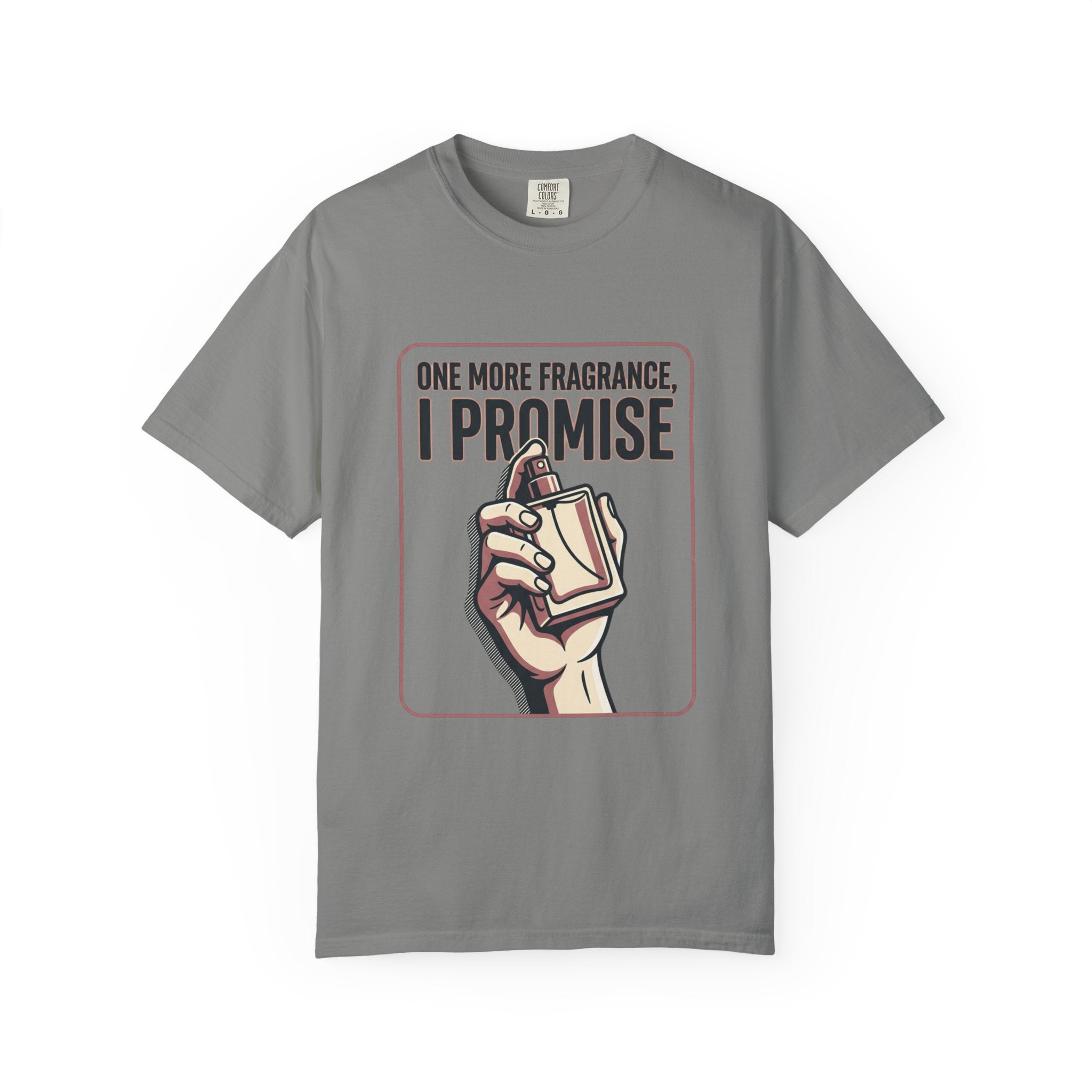 Fragrance Lover T-Shirt — "One More Fragrance, I Promise" Graphic Tee