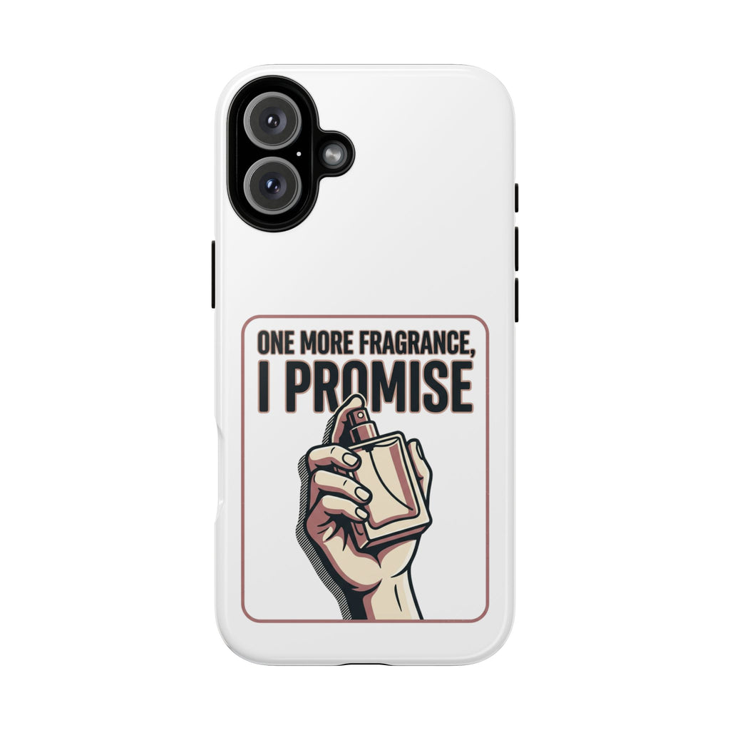 Phone Case — "One More Fragrance I Promise" Perfume Lover Protective Case