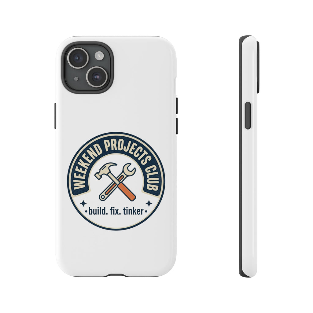Weekend Projects Club Tough Phone Case — "build. fix. tinker."