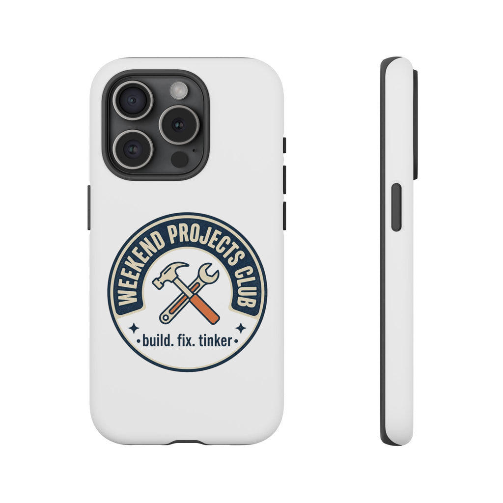 Weekend Projects Club Tough Phone Case — "build. fix. tinker."