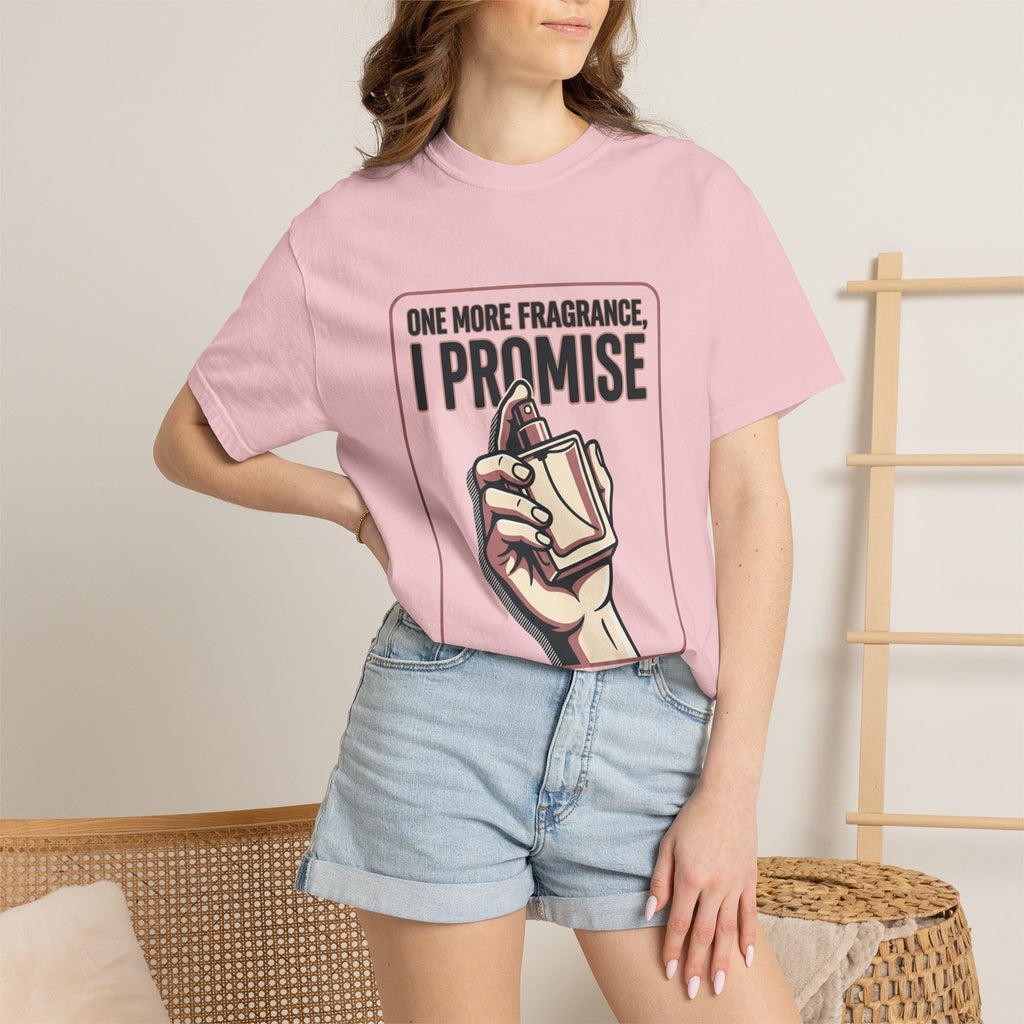 Fragrance Lover T-Shirt — "One More Fragrance, I Promise" Graphic Tee