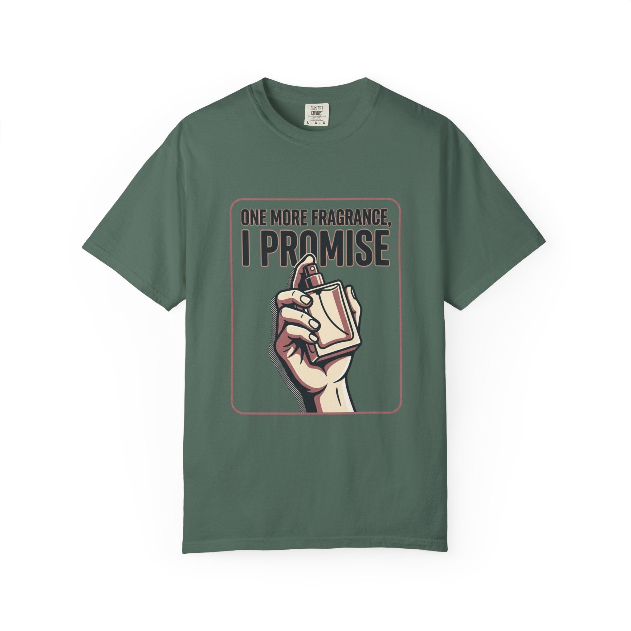 Fragrance Lover T-Shirt — "One More Fragrance, I Promise" Graphic Tee