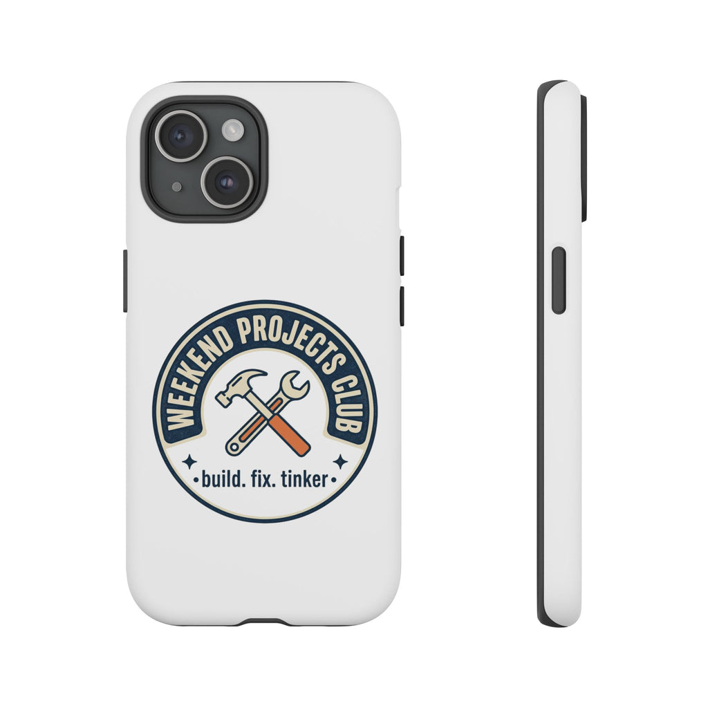 Weekend Projects Club Tough Phone Case — "build. fix. tinker."