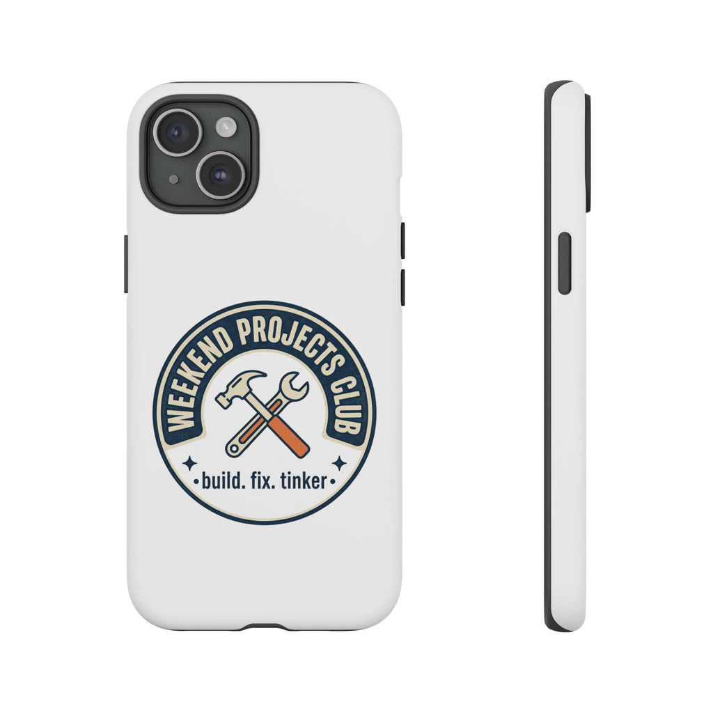 Weekend Projects Club Tough Phone Case — "build. fix. tinker."