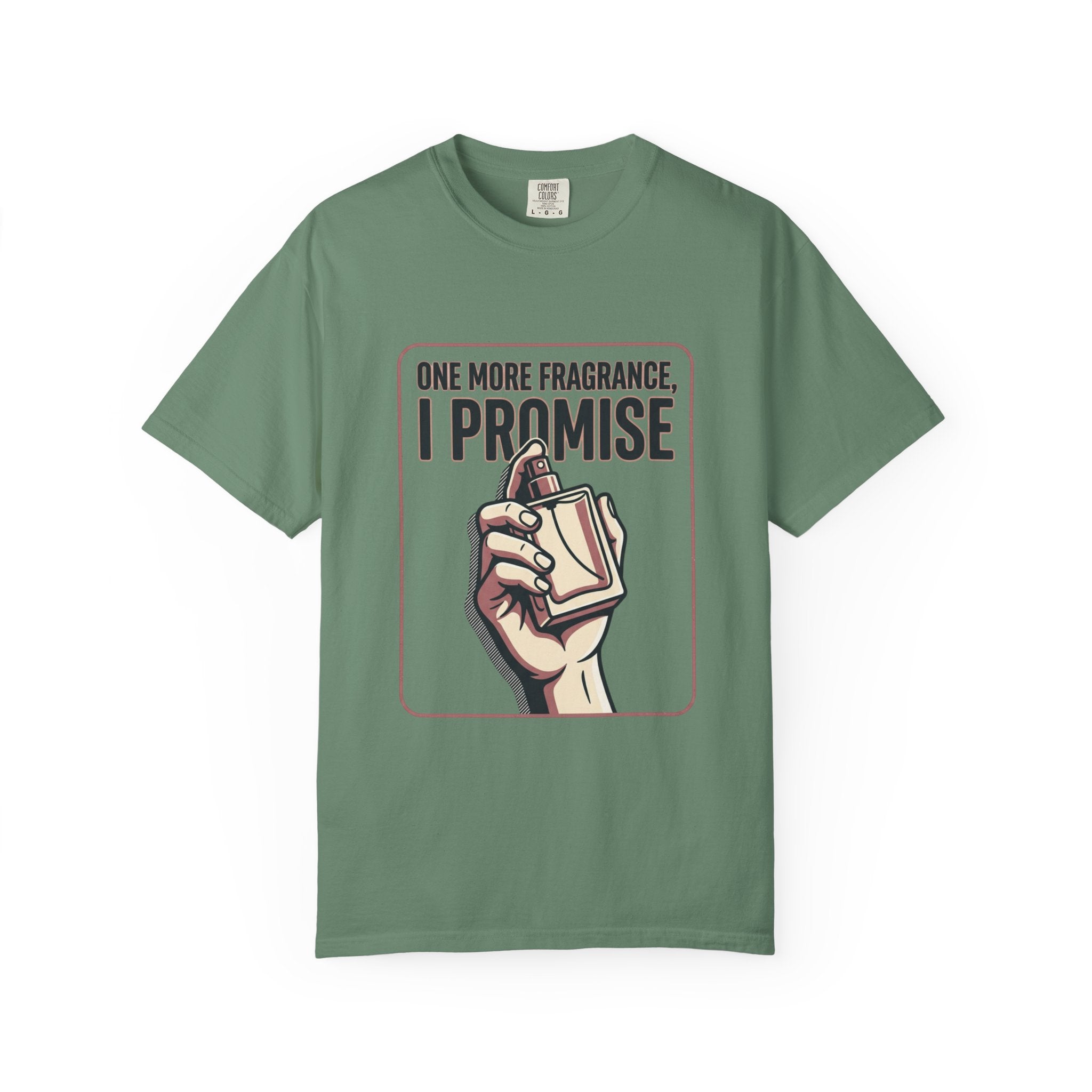 Fragrance Lover T-Shirt — "One More Fragrance, I Promise" Graphic Tee